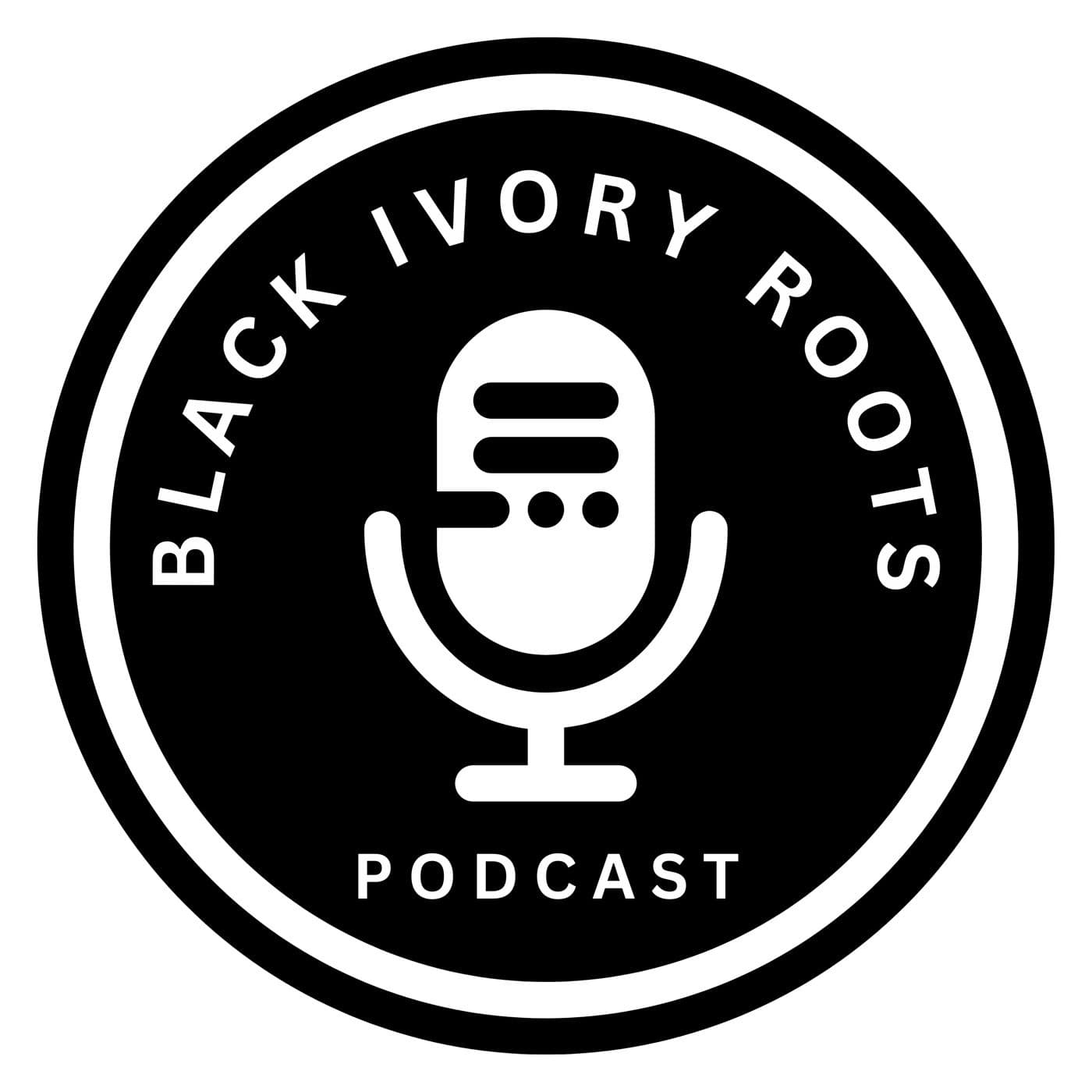 Black Ivory Roots - Podcasts