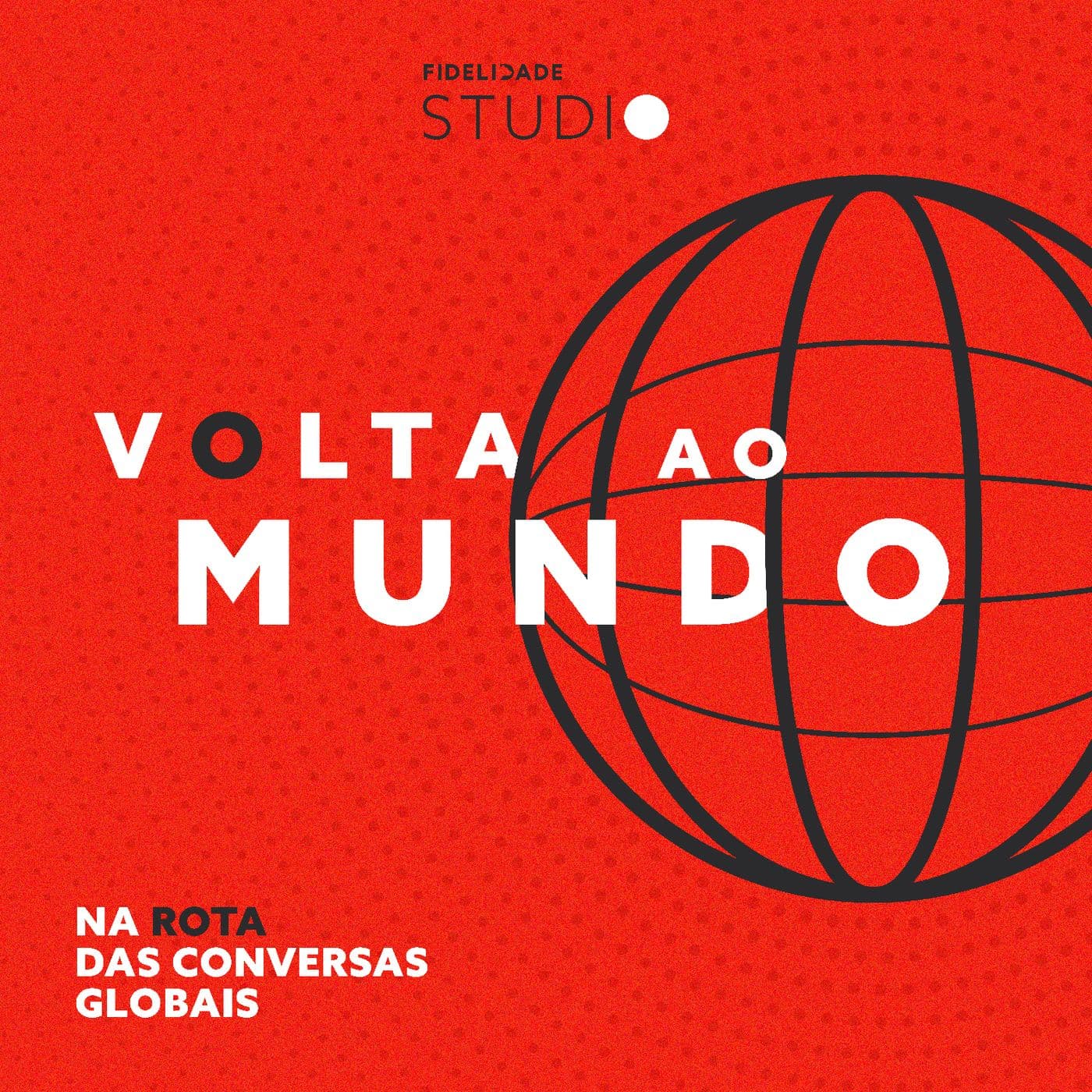 Volta ao Mundo com a Fidelidade - Podcasts