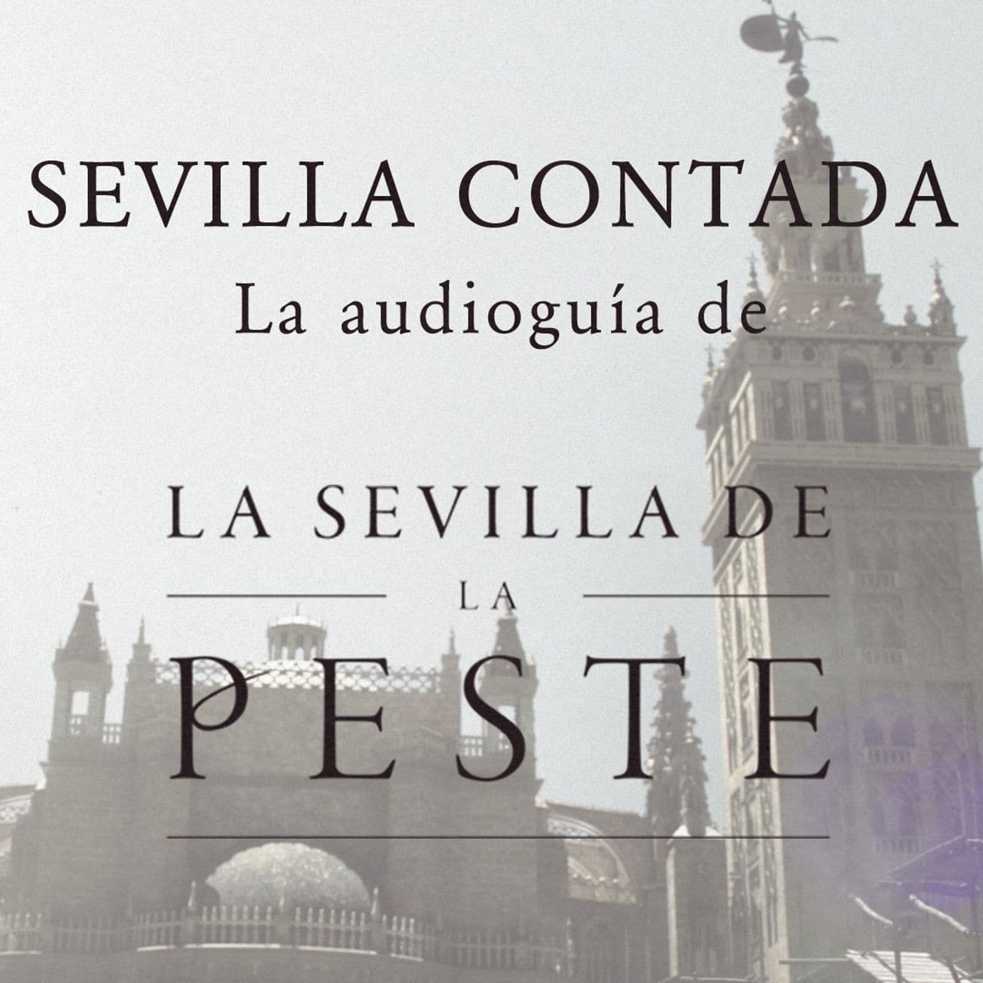 La audioguía de la Sevilla de La Peste - Podcasts