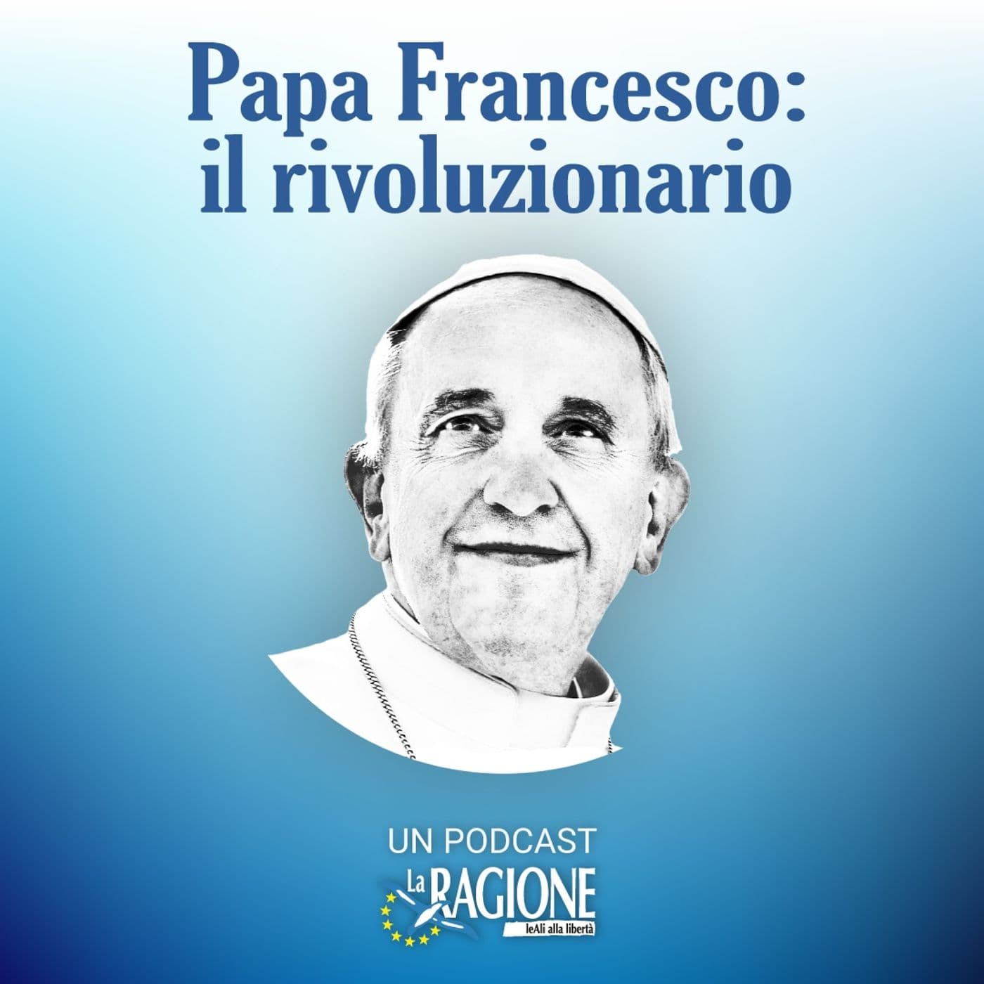 Papa Francesco: il rivoluzionario - Podcast