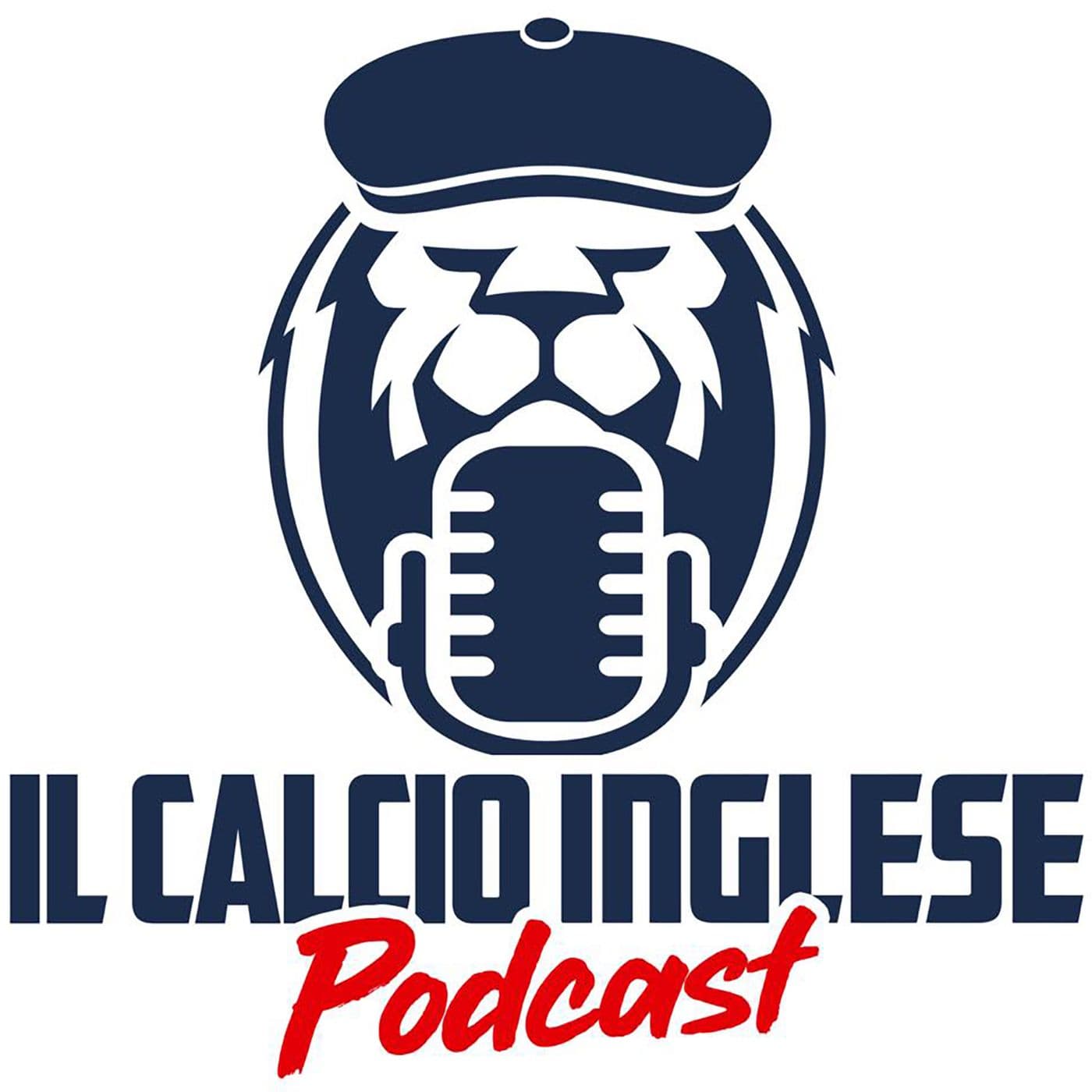Il Calcio Inglese - Podcast - Podcast