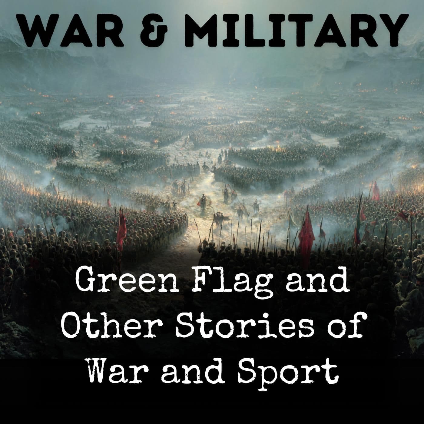 Green Flag and Other Stories of War and Sport - بودكاست