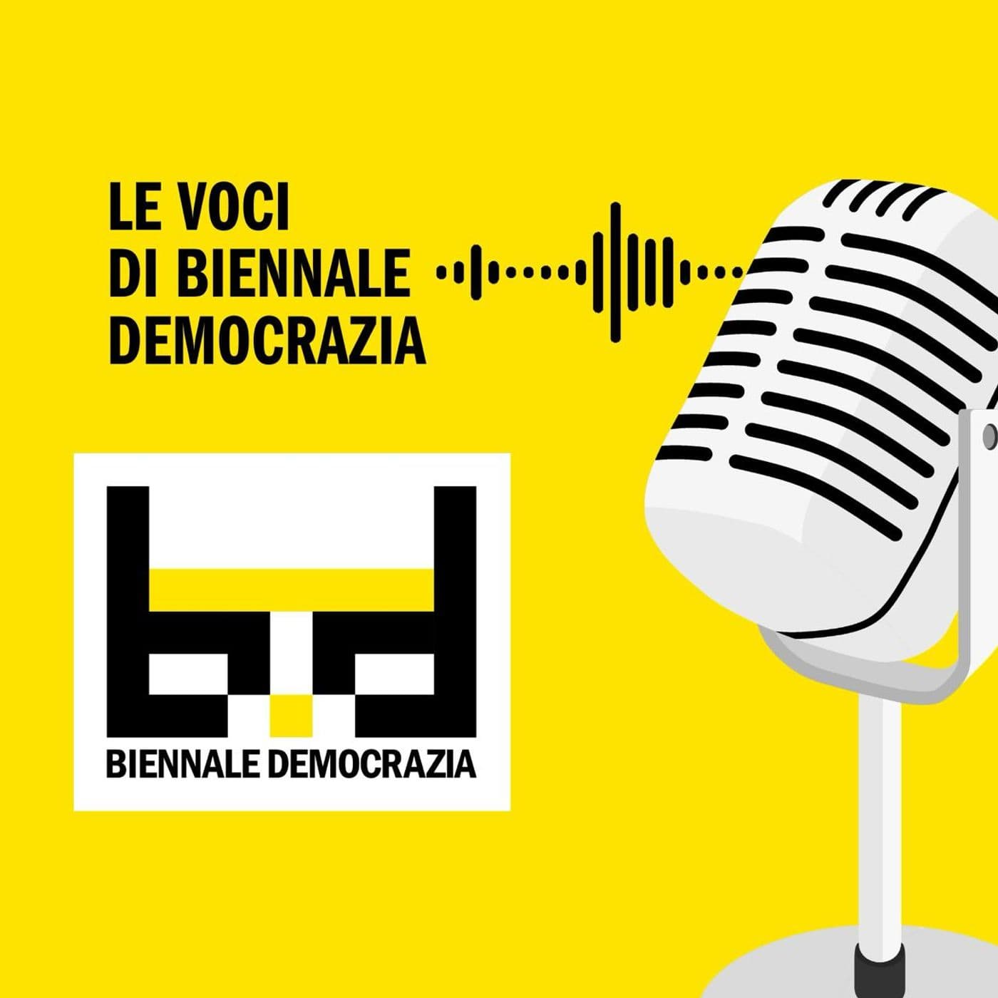 Le voci di Biennale Democrazia - Podcasts