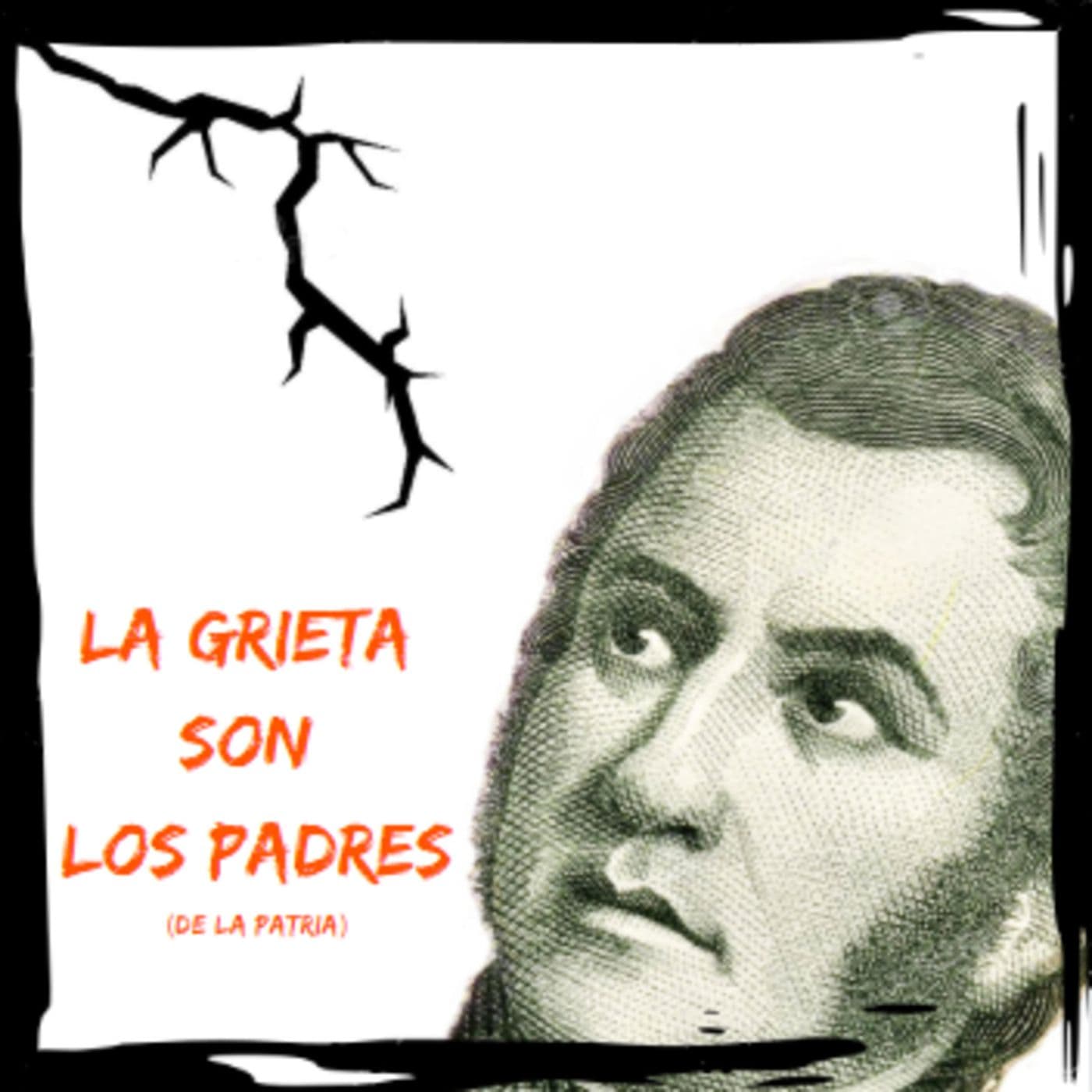 La Grieta son los Padres (de la Patria): Un podcast de Historia - Podcasts