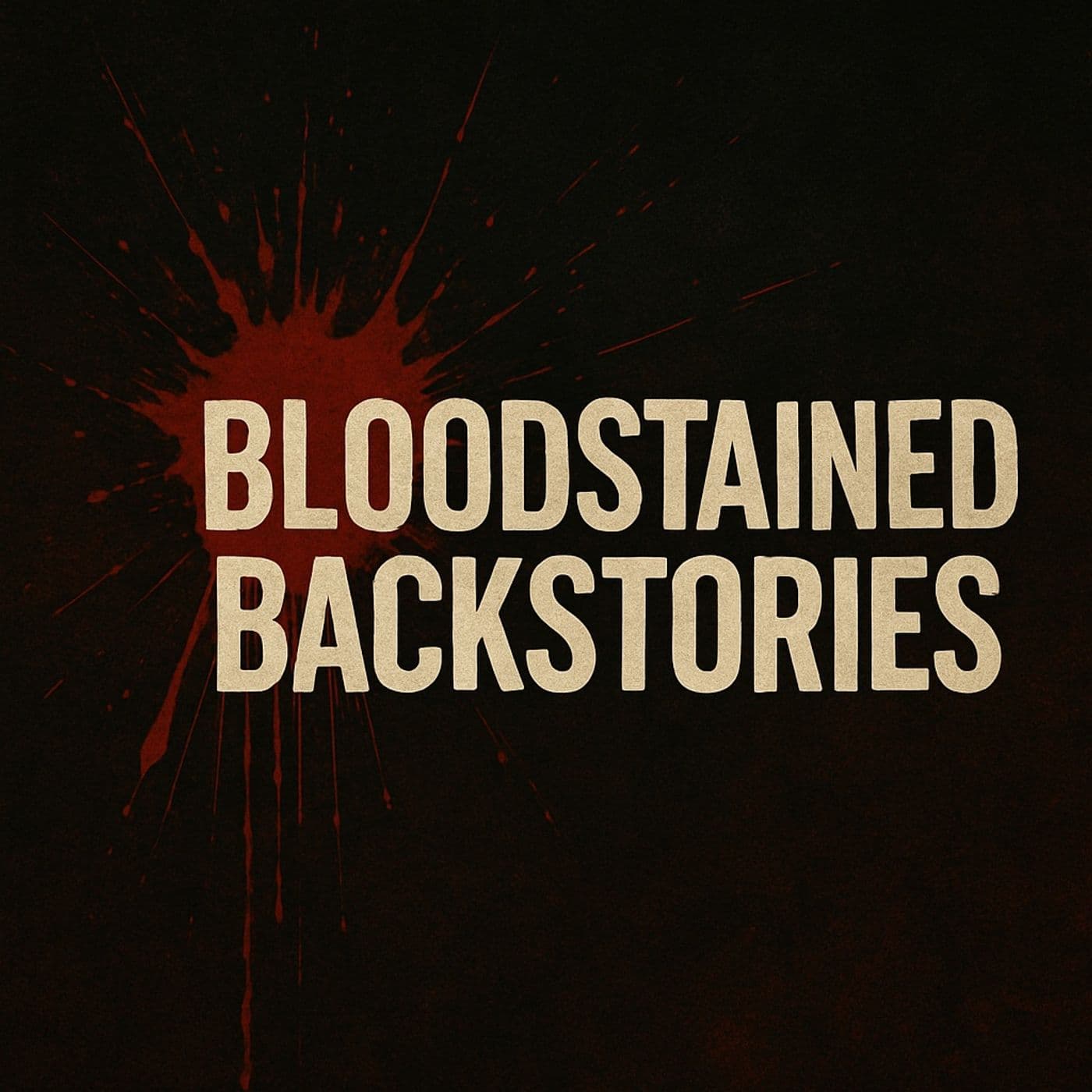 Bloodstained Backstories: A True Crime Podcast - Podcasts