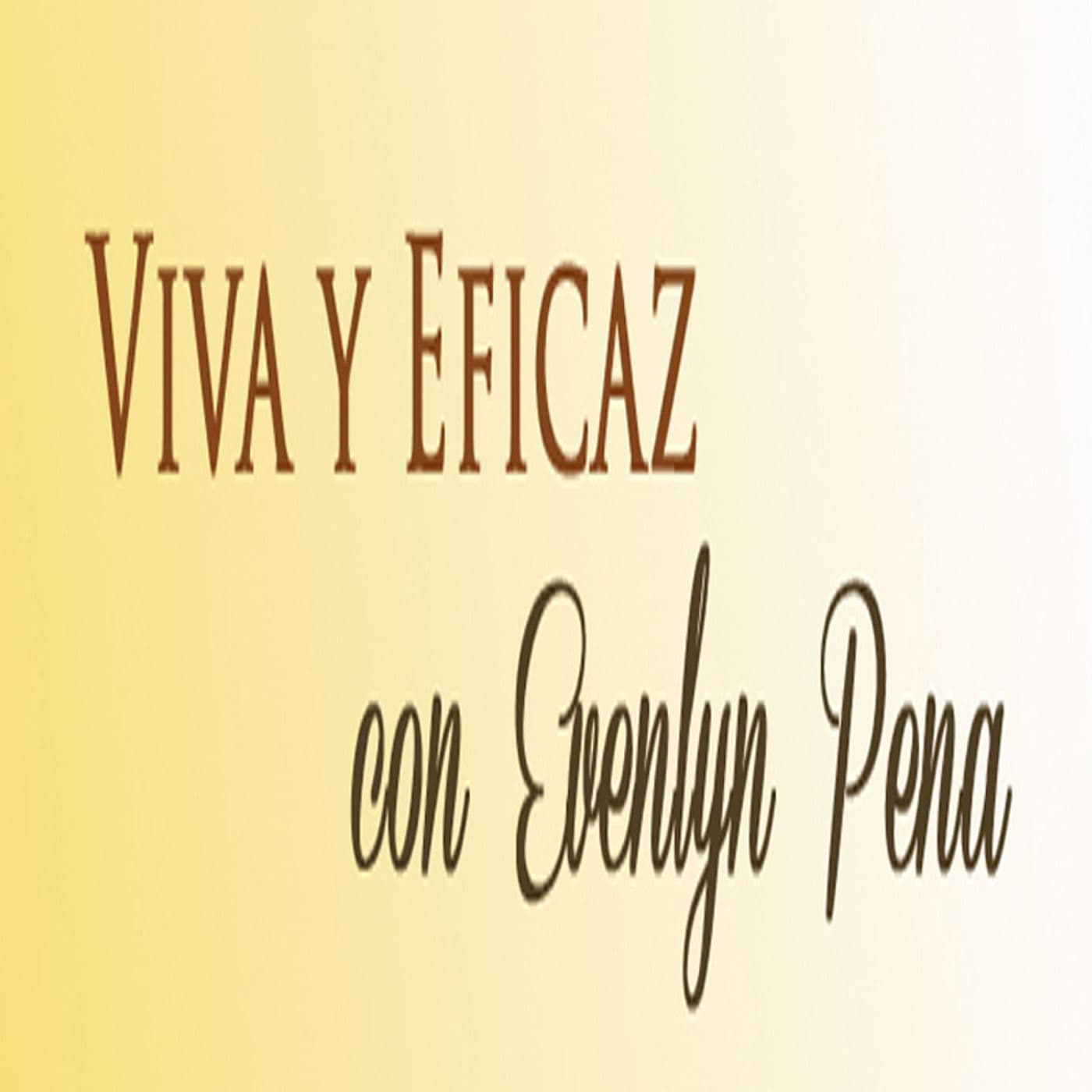 Viva y Eficaz con Evelyn Peña - Podcast