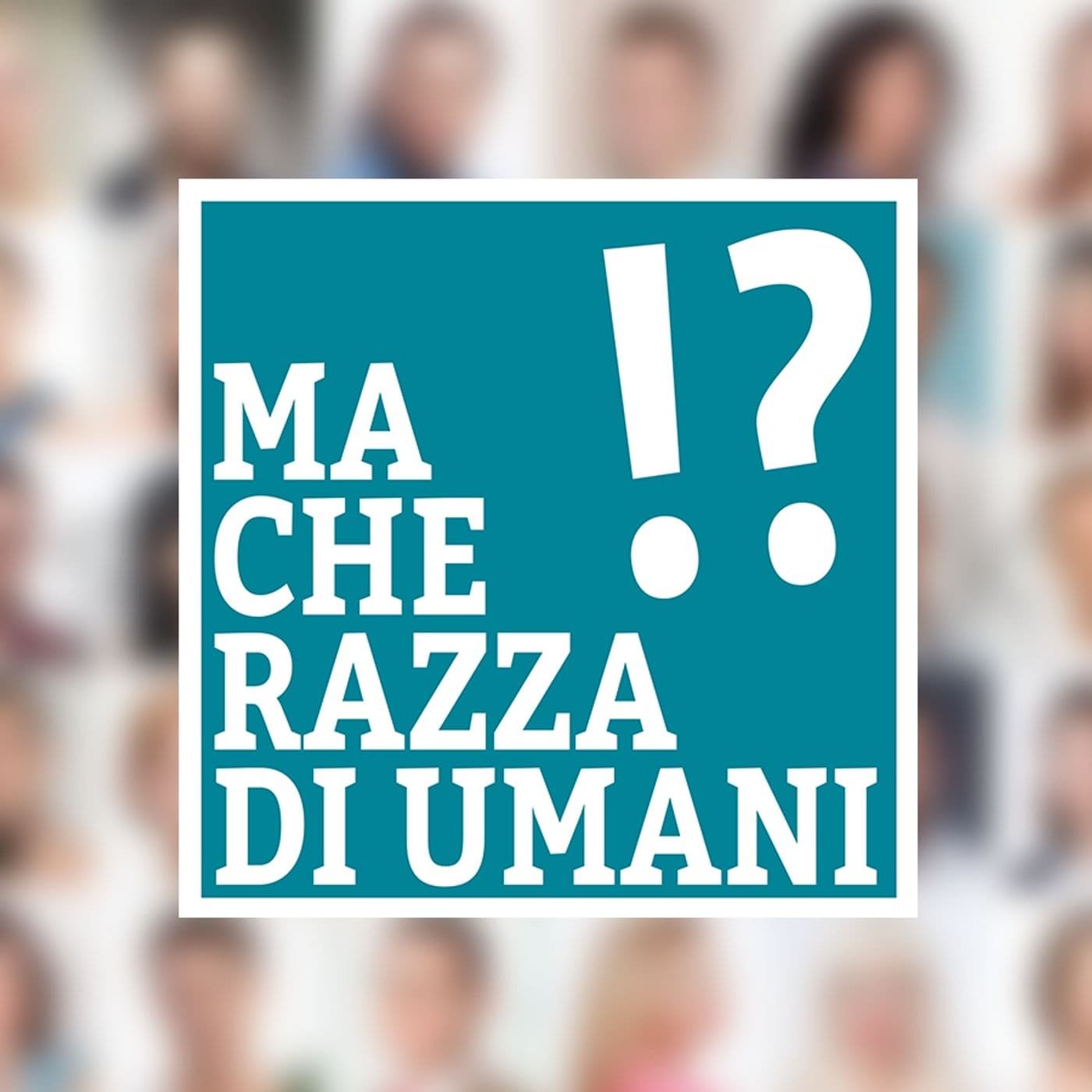 Ma Che Razza di Umani - Podcast