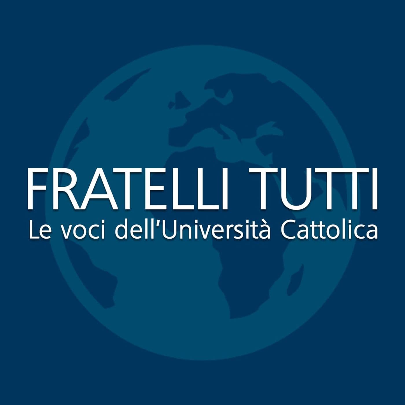 Fratelli Tutti, le voci Unicatt - Podcast