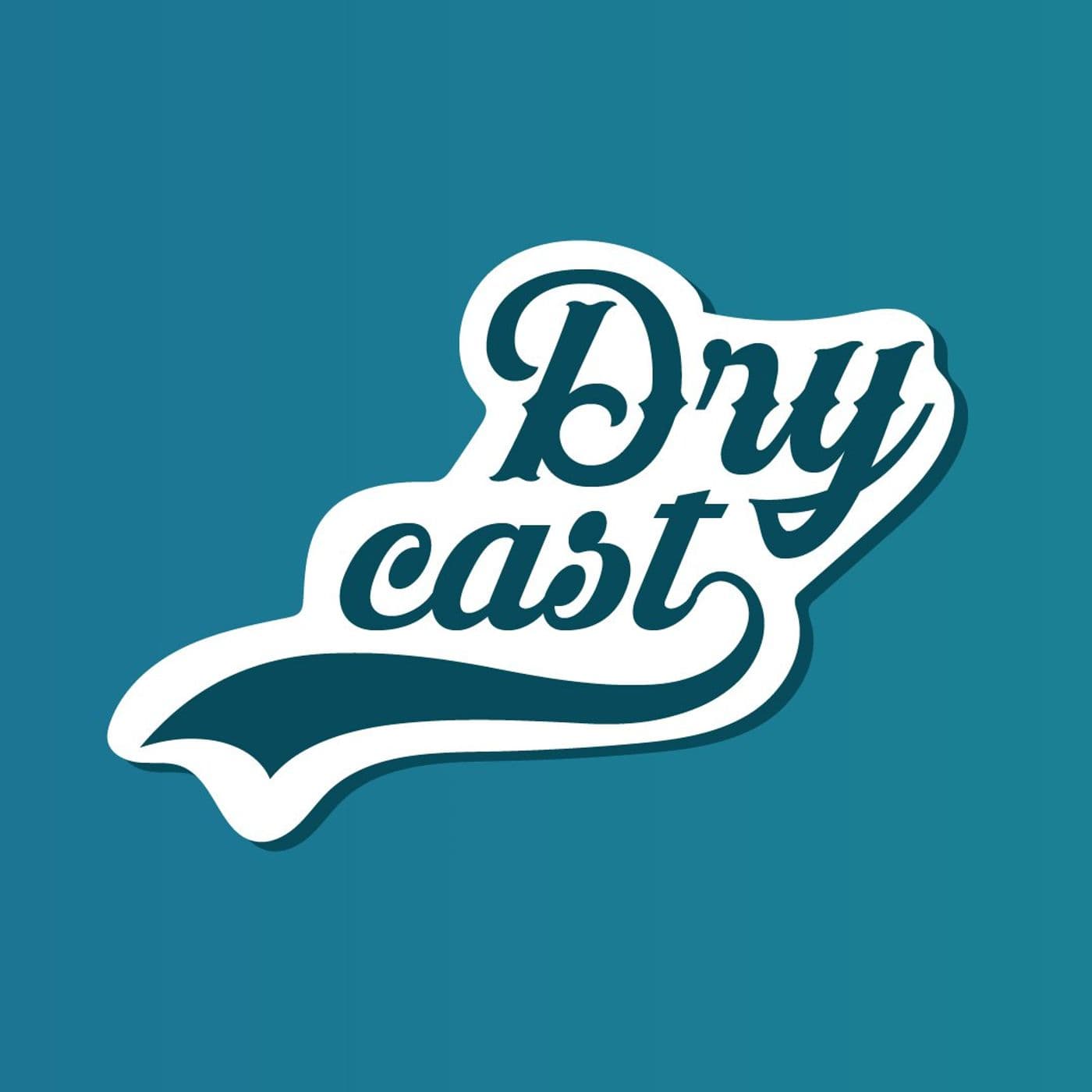 Dry Cast - Podcast