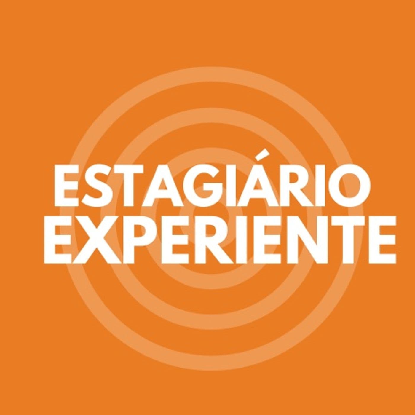 Estagiário Experiente - Podcasts