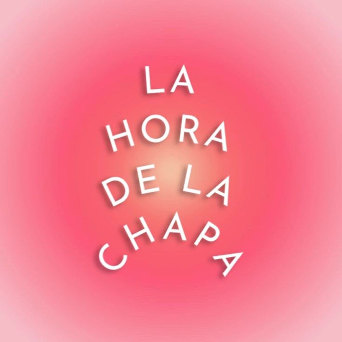 La Hora De La Chapa - Podcasts