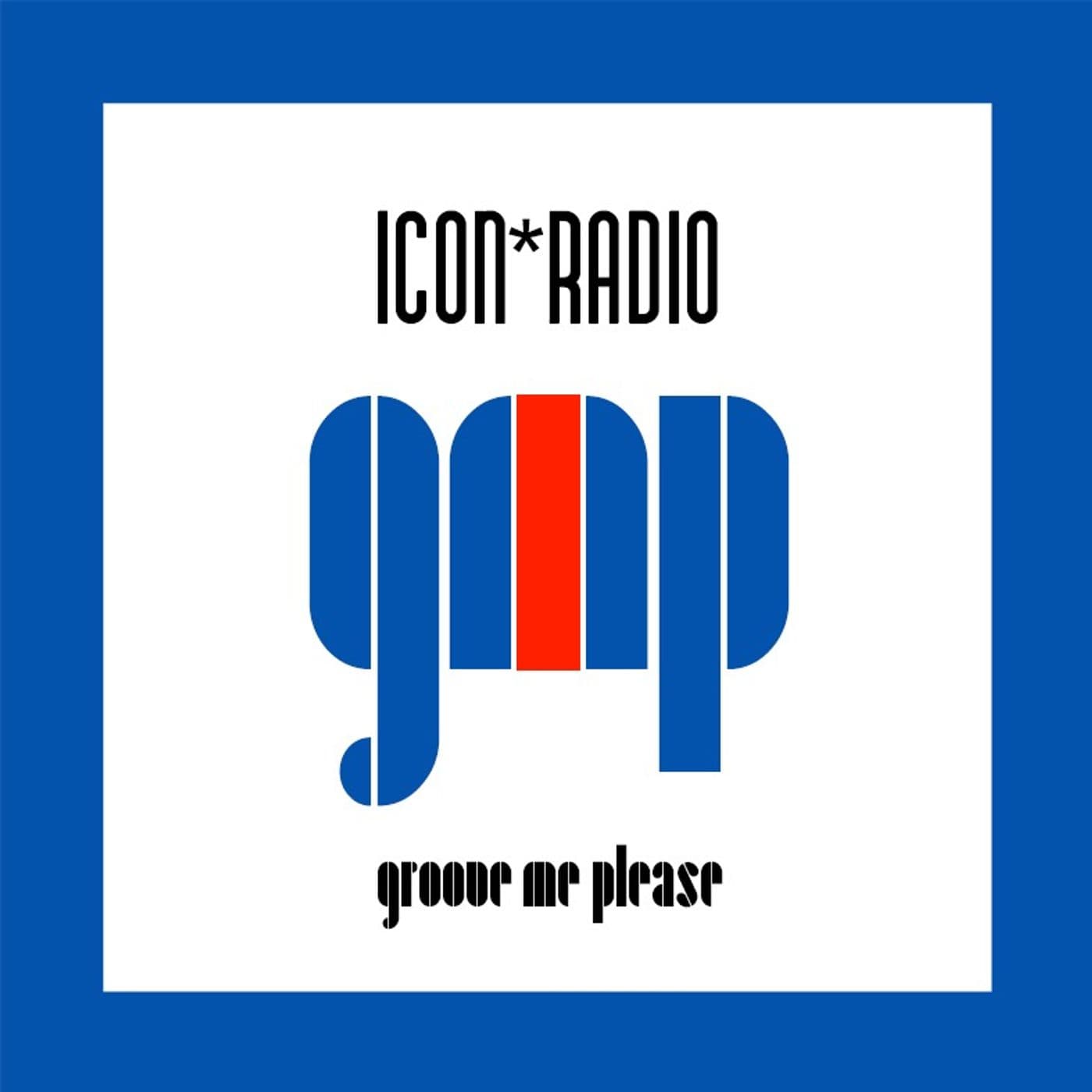 Icon*Radio Groove me please. - Podcast