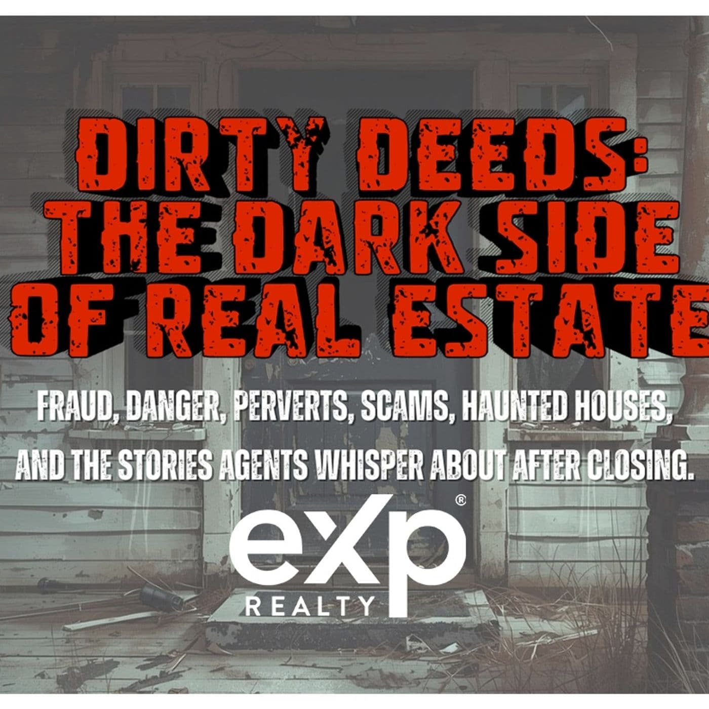Dirty Deeds in Real Estate Podcast #EXPRealty - Podcasts
