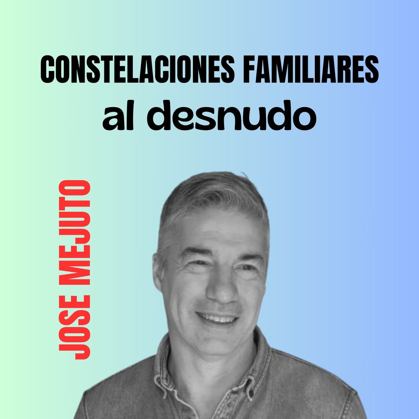 Constelaciones Familiares al desnudo. - Podcasts