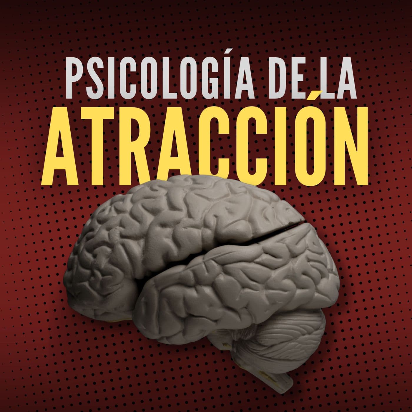 Psicología de la atracción - Podcasts