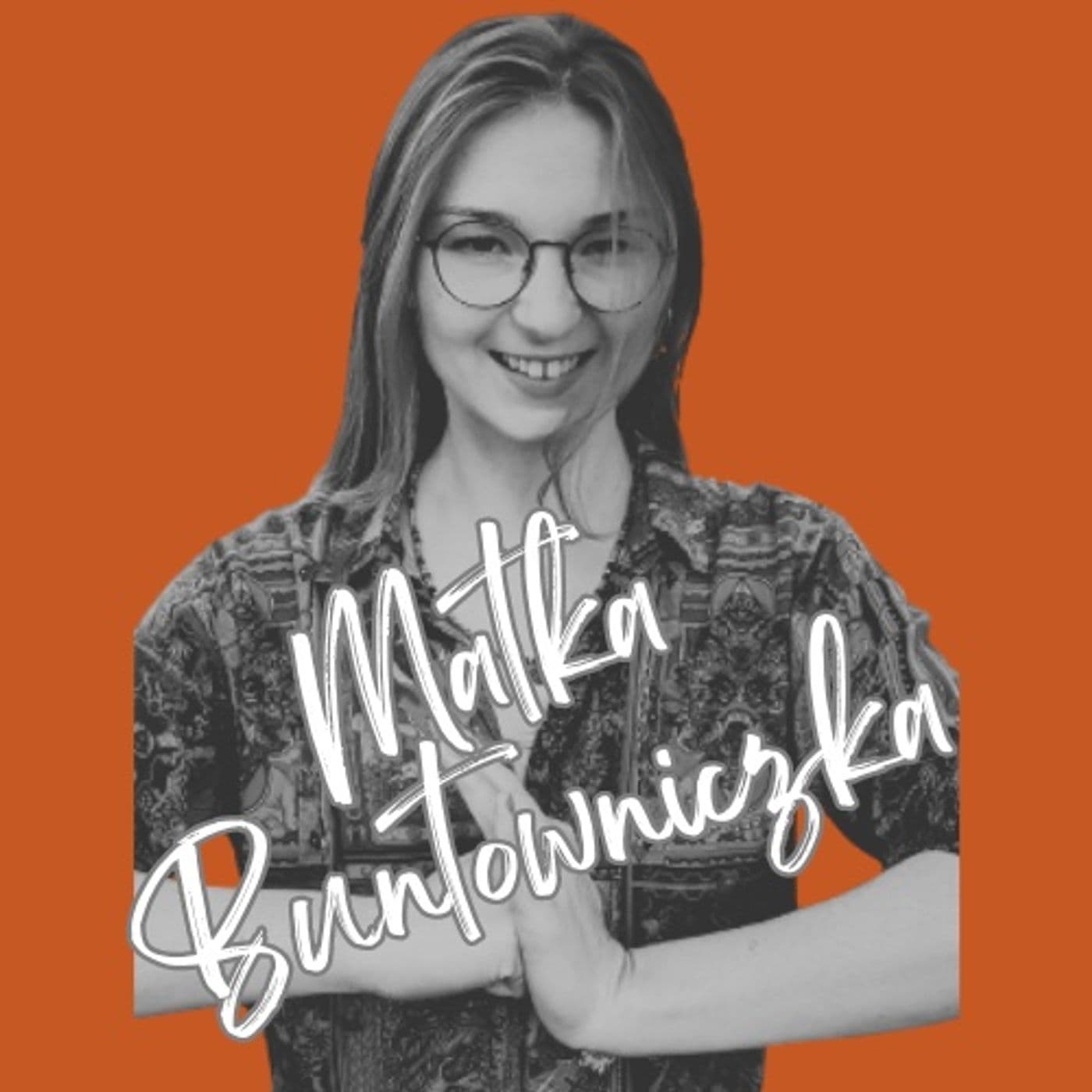 Matka Buntowniczka - Podcasty
