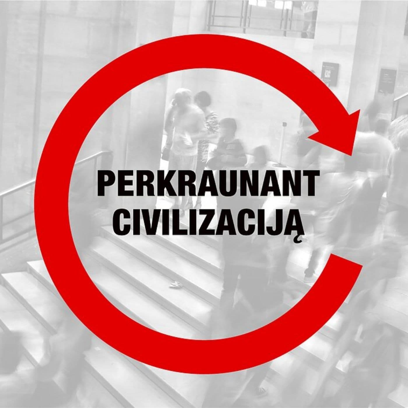 Perkraunant civilizaciją - Podcasty