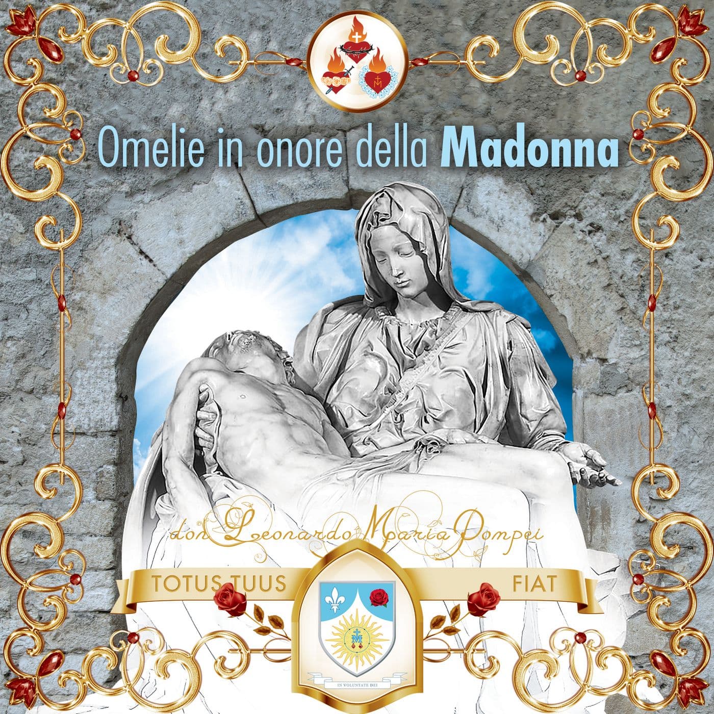 Omelie in onore della Madonna di don Leonardo Maria Pompei - Podcasts