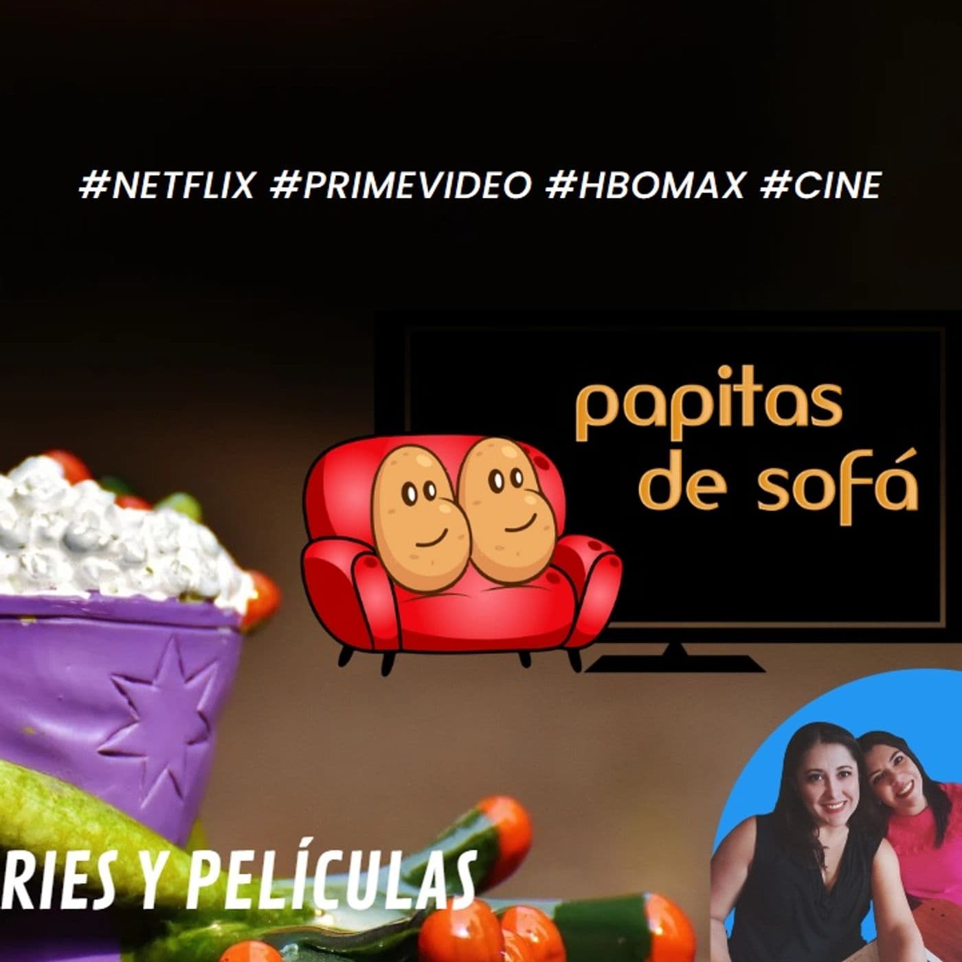 Papitas de Sofá, ¿qué vemos este fin? - Podcasts