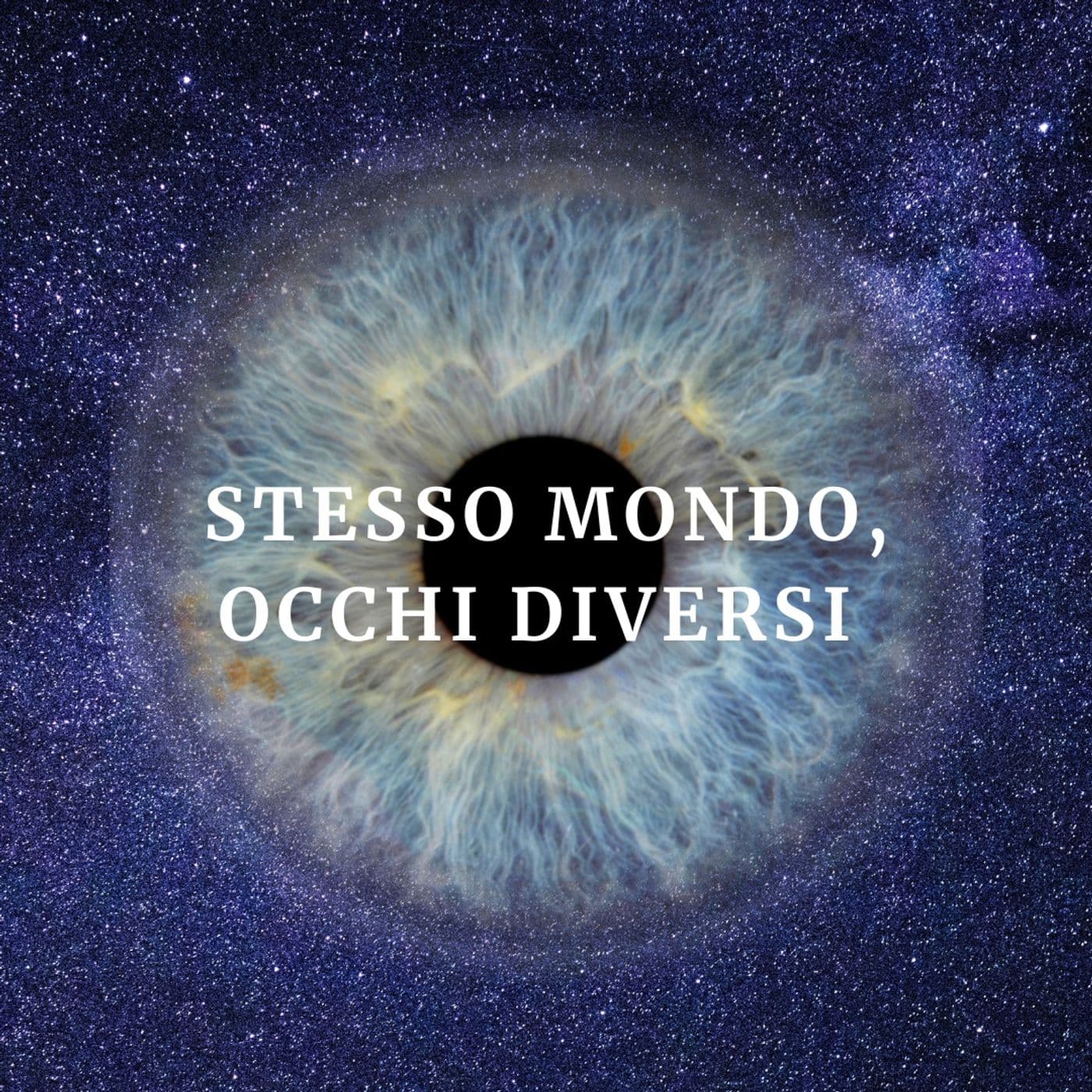 Stesso Mondo, Occhi Diversi - Podcast