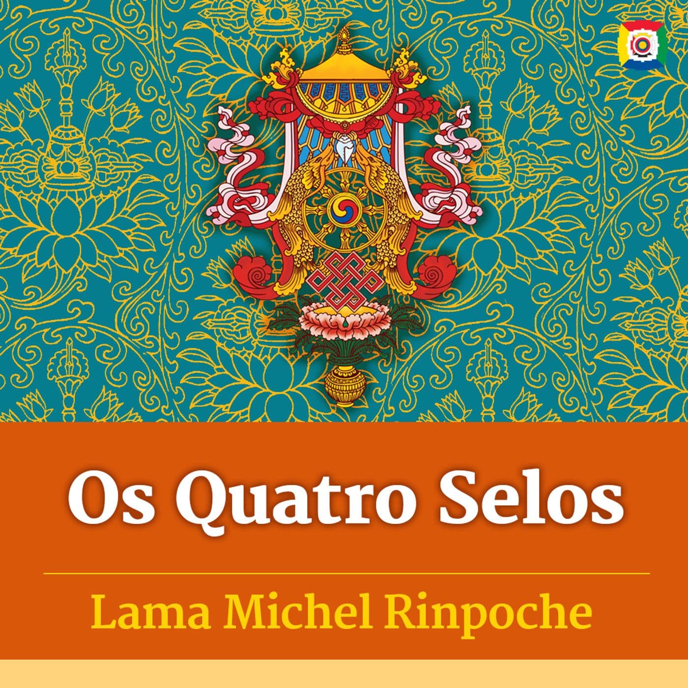 Os Quatro Selos - Ensinamentos com Lama Michel Rinpoche - Podcasts