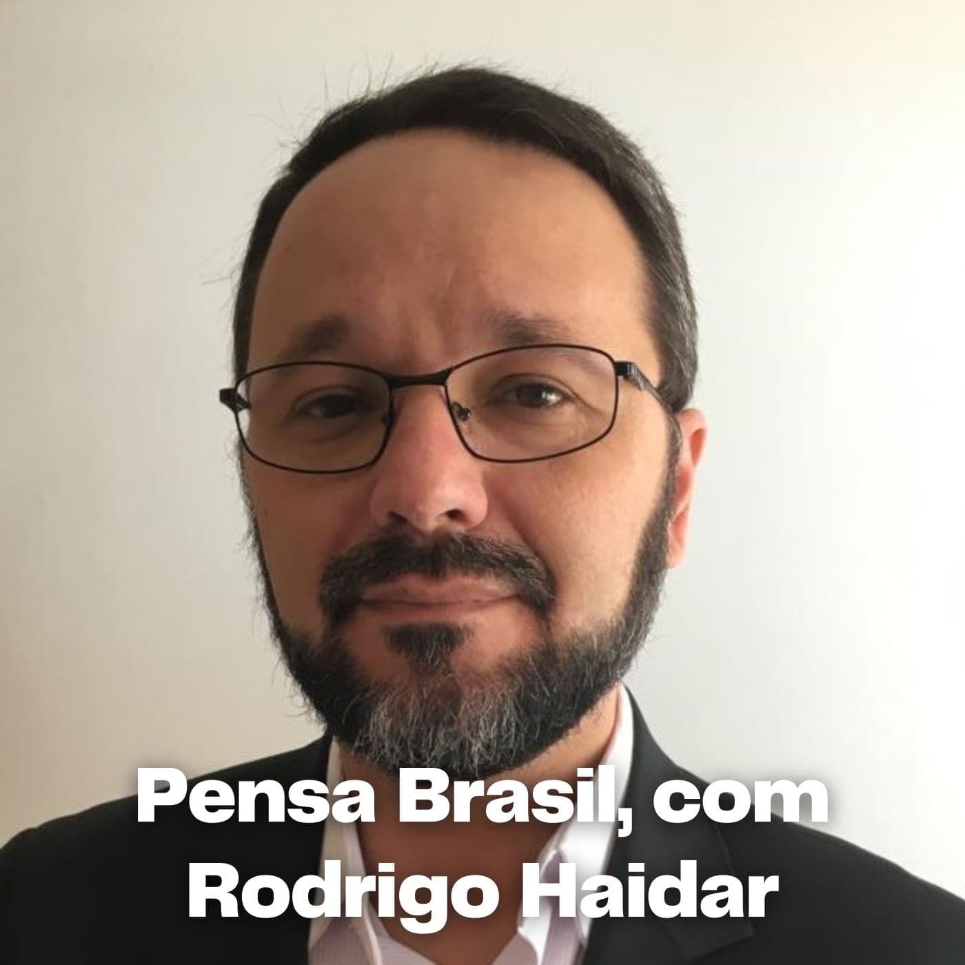 Rodrigo Haidar (Pensa Brasil) - Podcasts