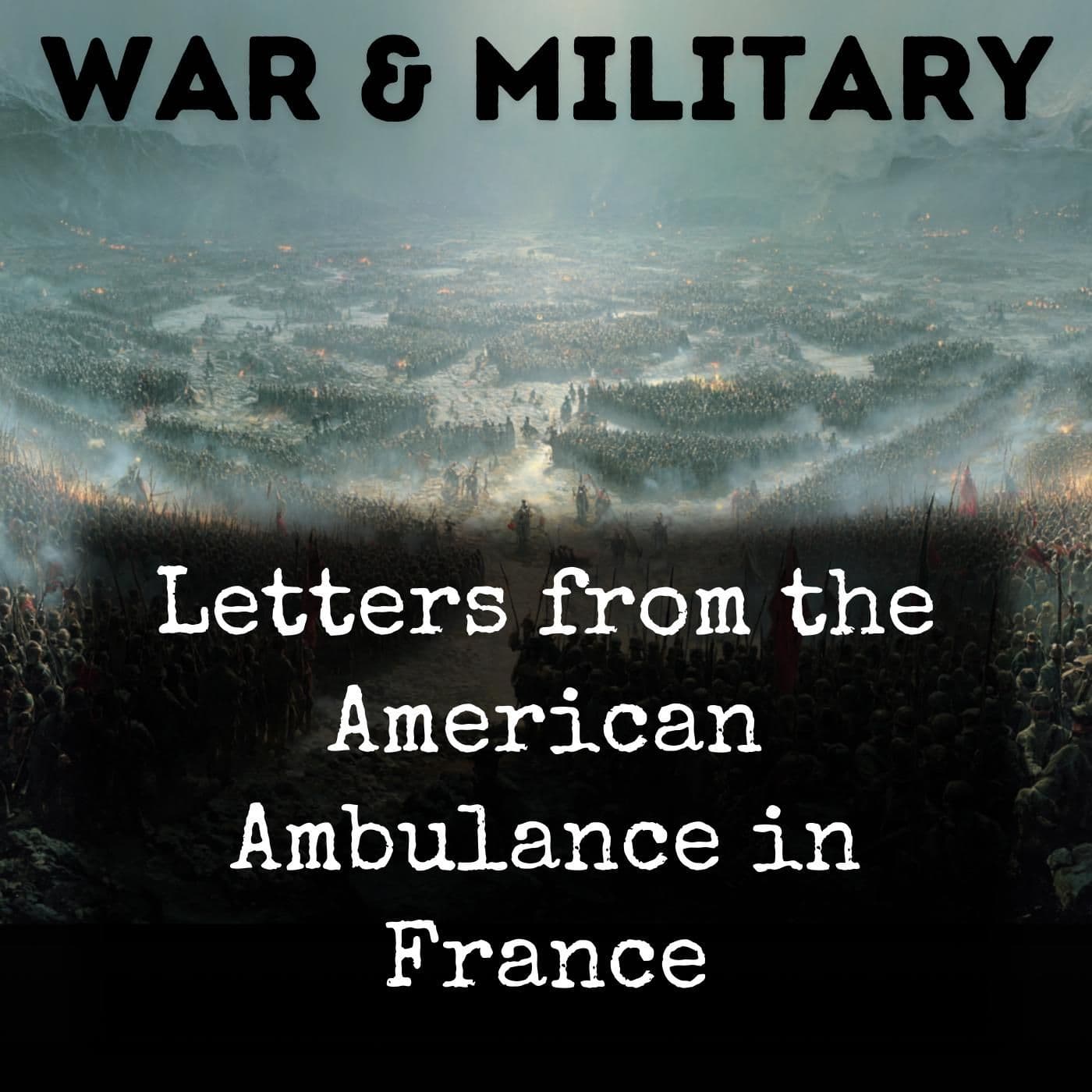 Letters from the American Ambulance in France - Podcasts