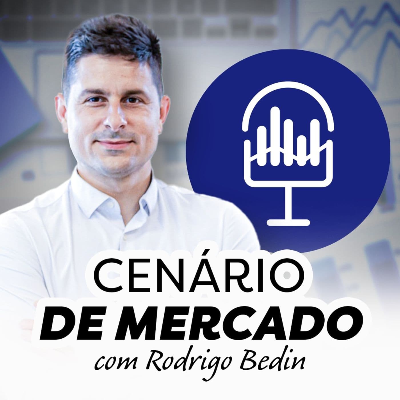 Cenário de Mercado - Com Rodrigo Bedin - Podcasts