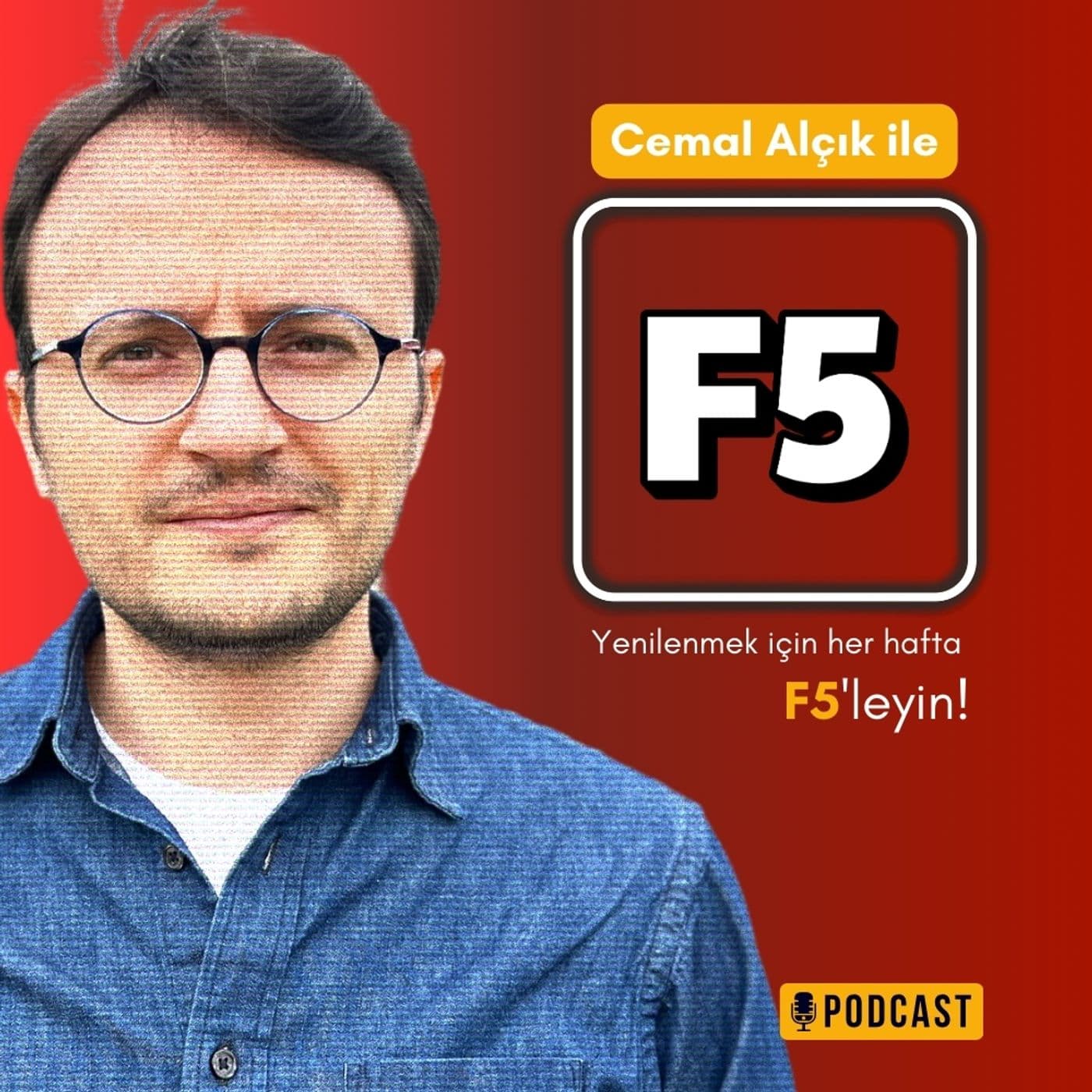 Cemal Alçık ile F5 - Podcastler