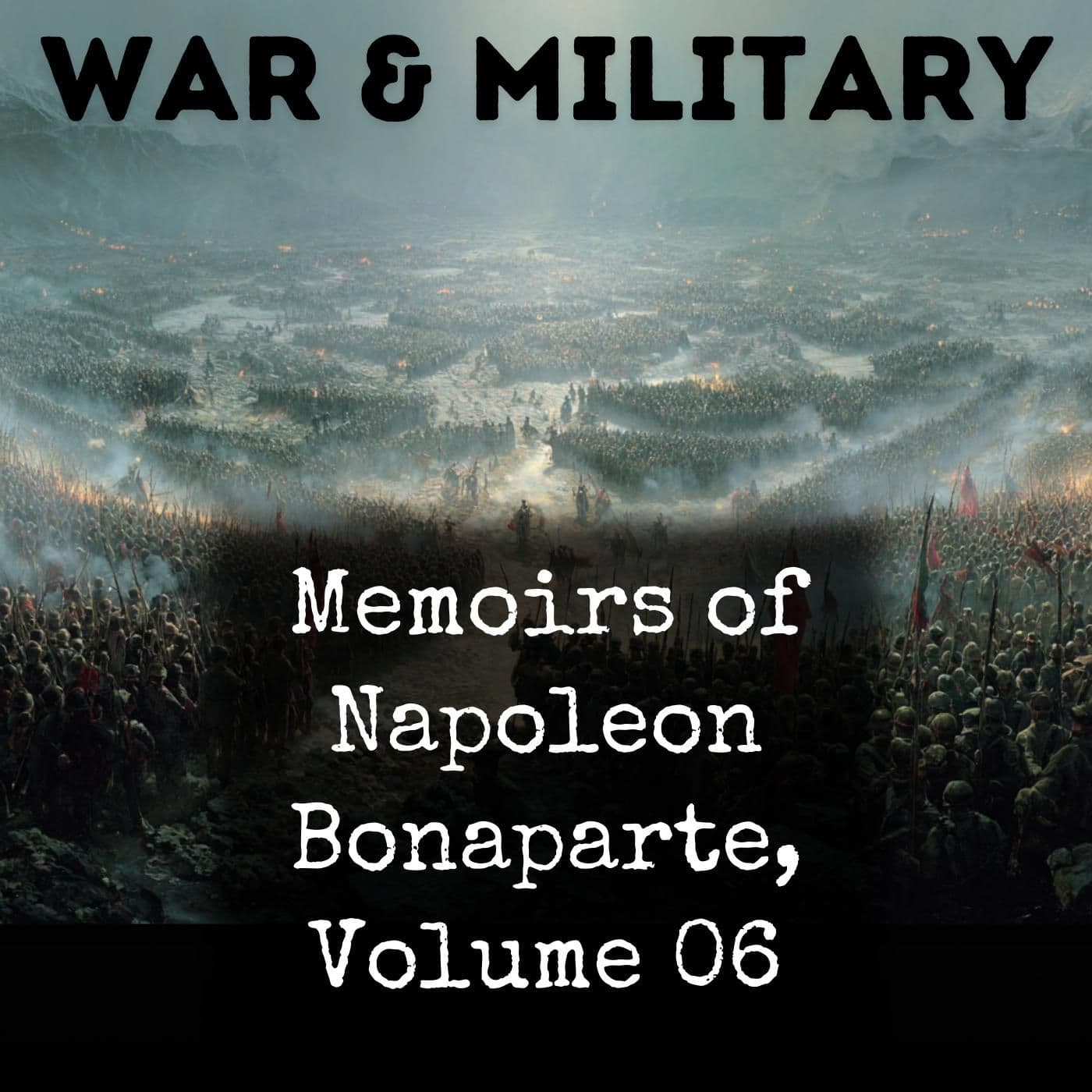 Memoirs of Napoleon Bonaparte, Volume 06 - بودكاست