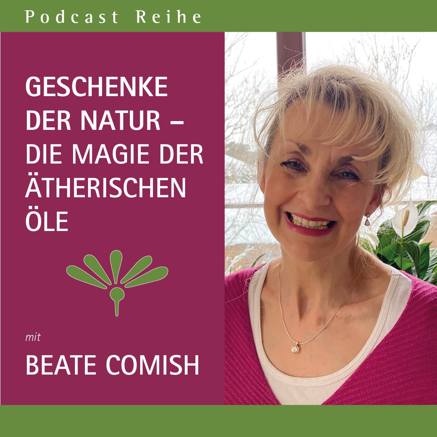 Geschenke der Natur - die Magie der ätherischen Öle - Podcasts