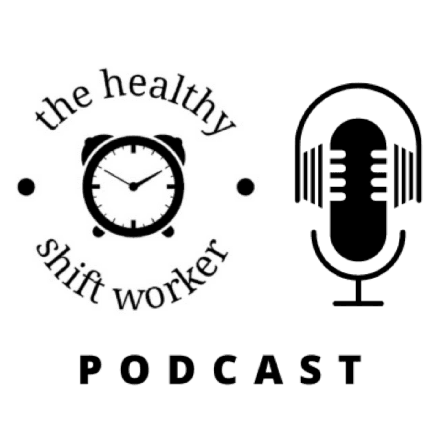 The Healthy Shift Worker - Podcasts