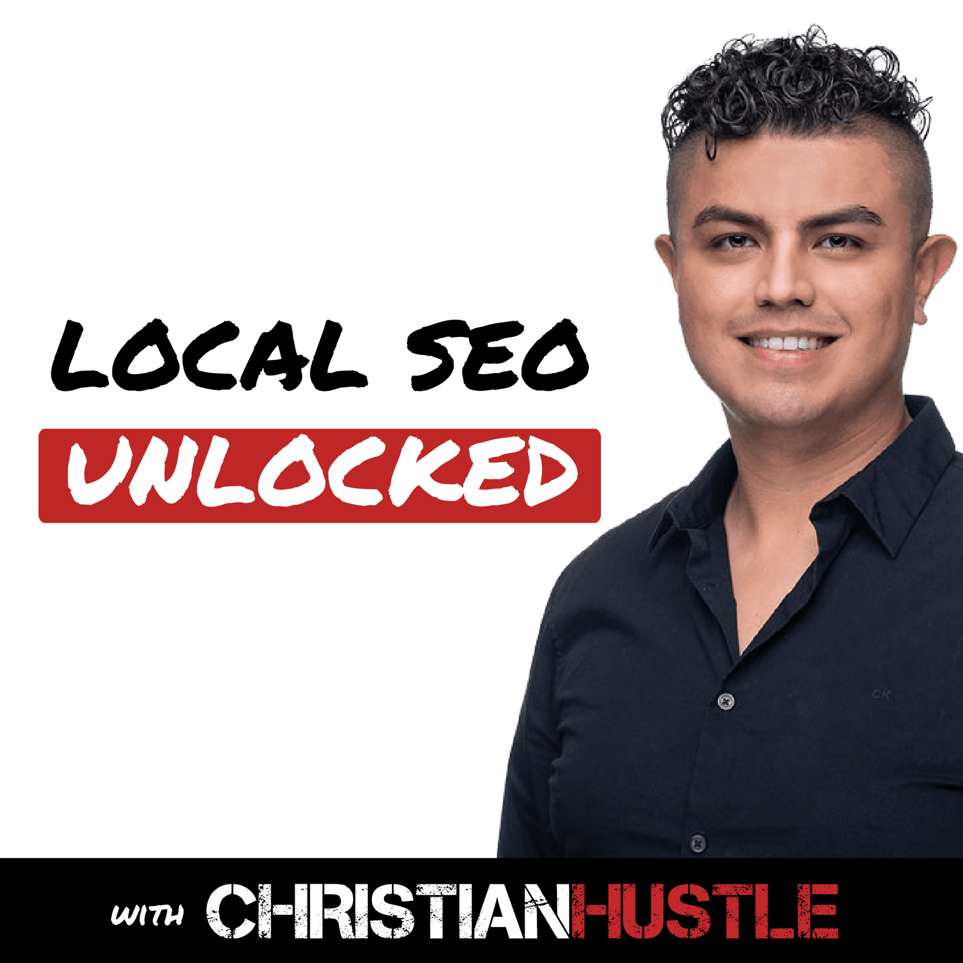 Local SEO Unlocked with Christian Hustle - Podcasts