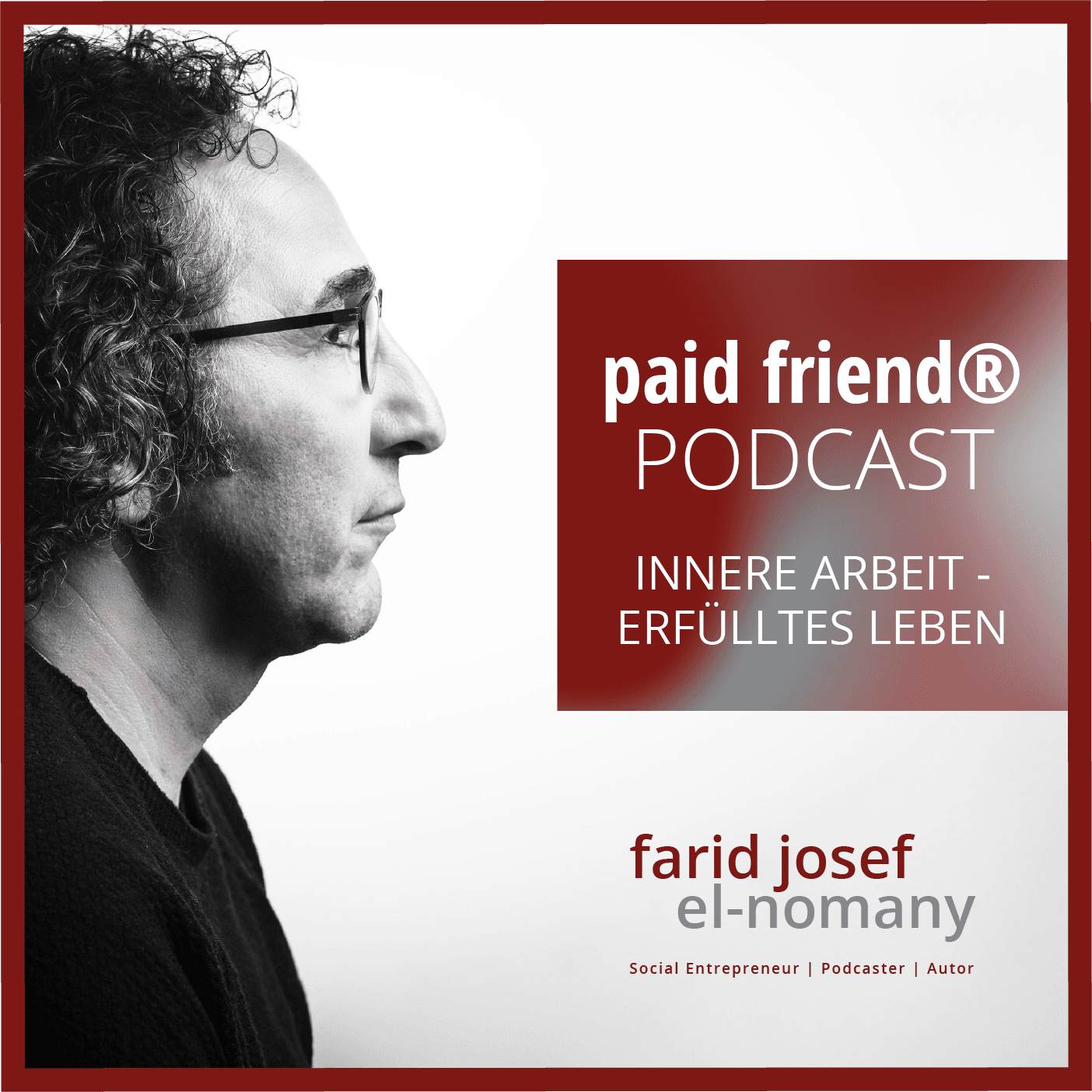 Farid Josef El-Nomany - paid friend® - Podcasts