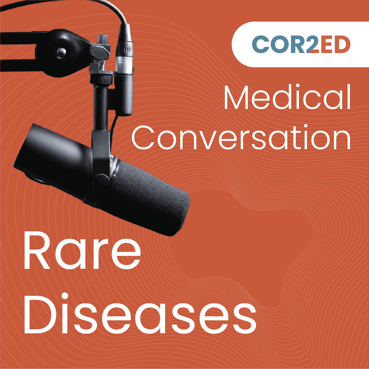 COR2ED - Rare Diseases Medical Conversation - Podcasty