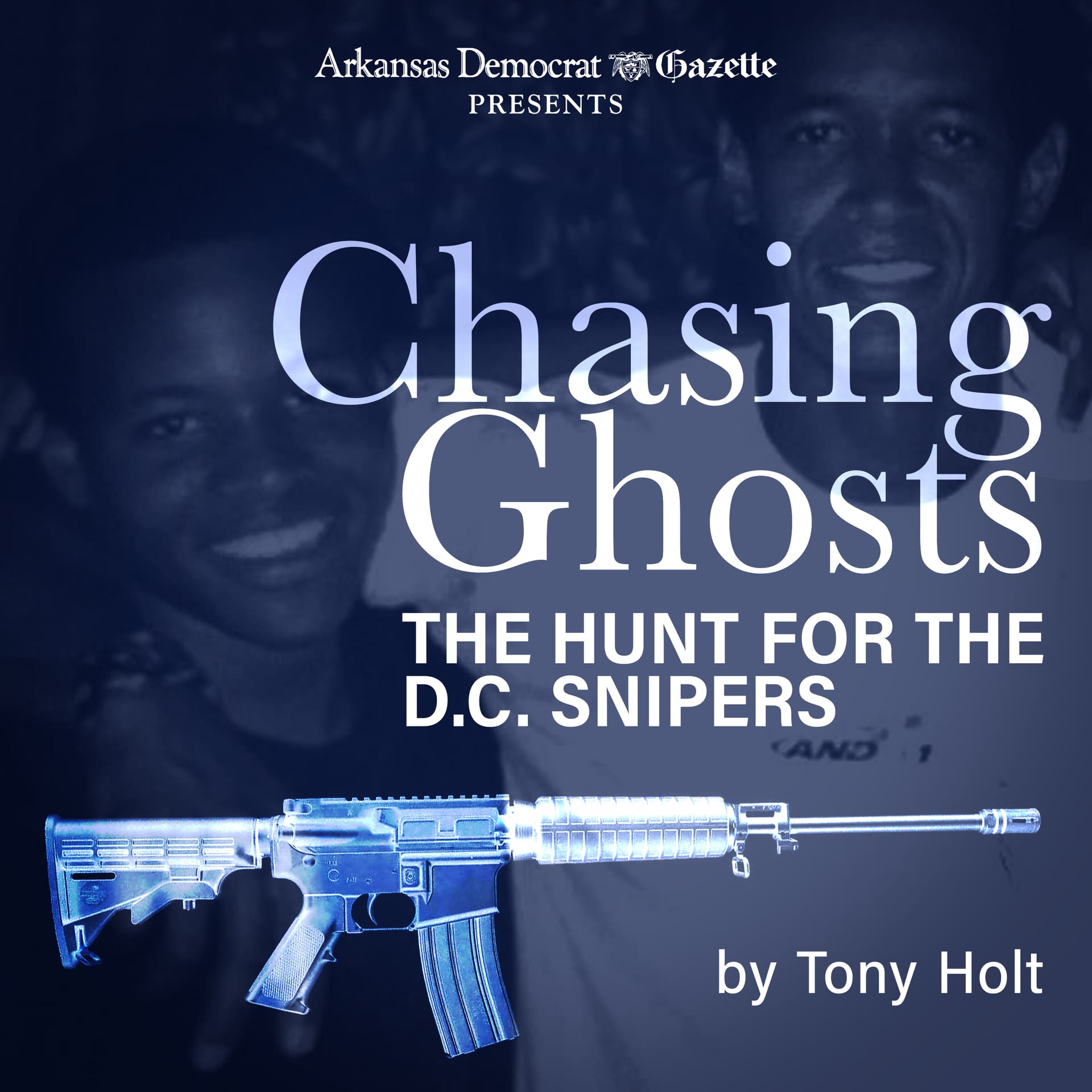Chasing Ghosts: The Hunt for the D.C. Snipers - Podcasts