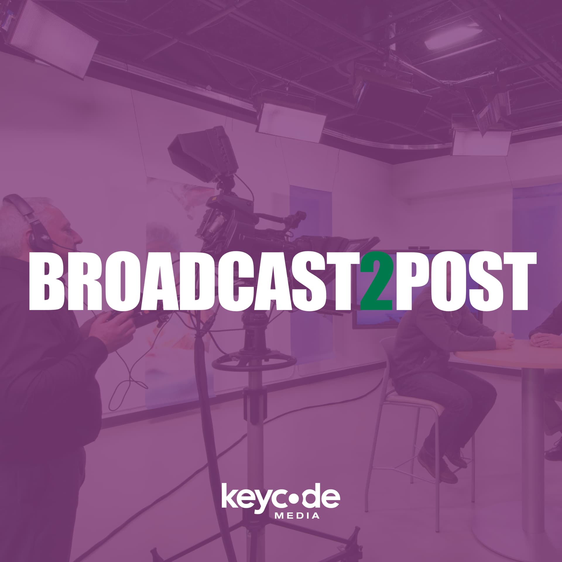 Broadcast2Post by Key Code Media - Podcasts