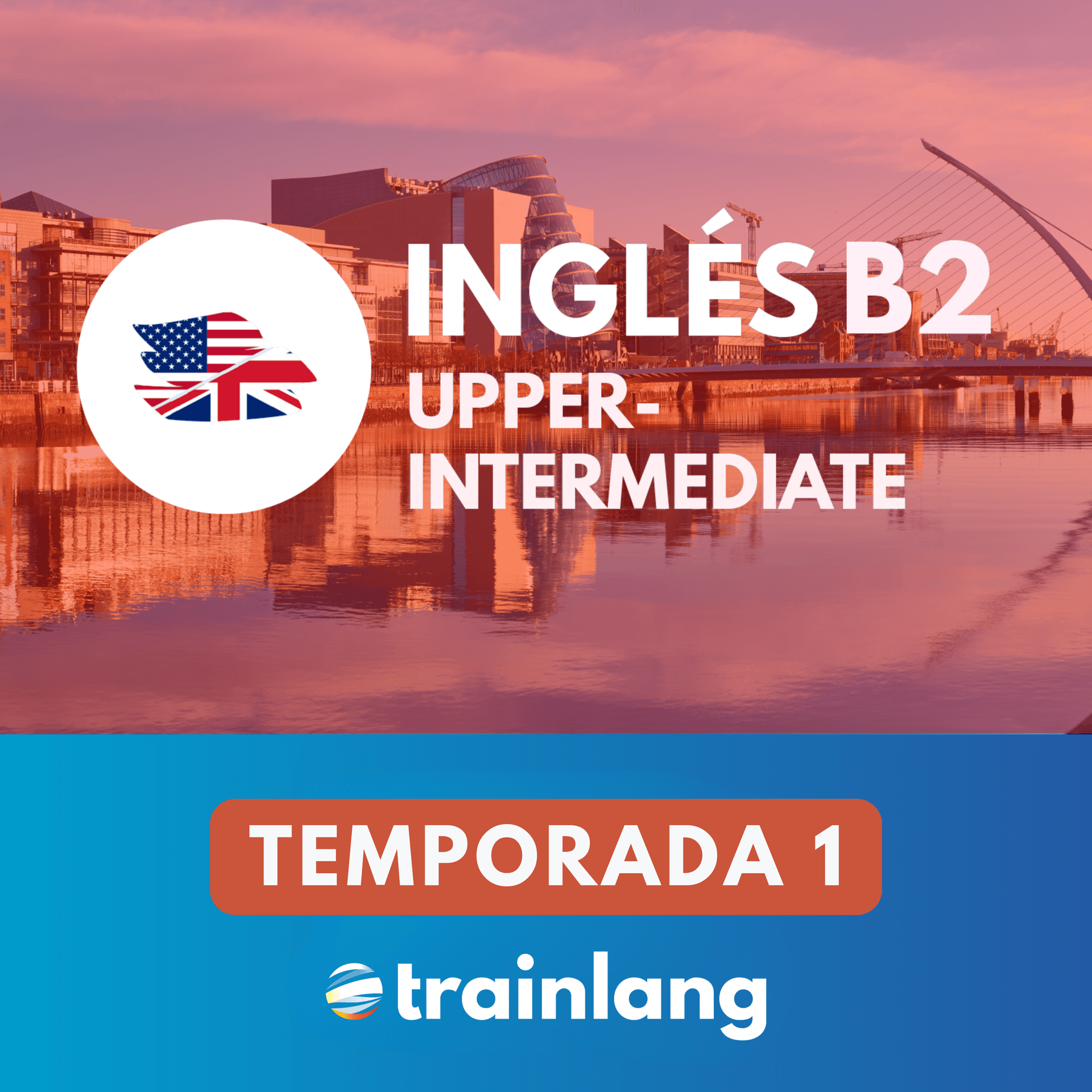 Aprende inglés con Trainlang | Nivel B2 Upper-intermediate (Temporada 1) - Podcasts