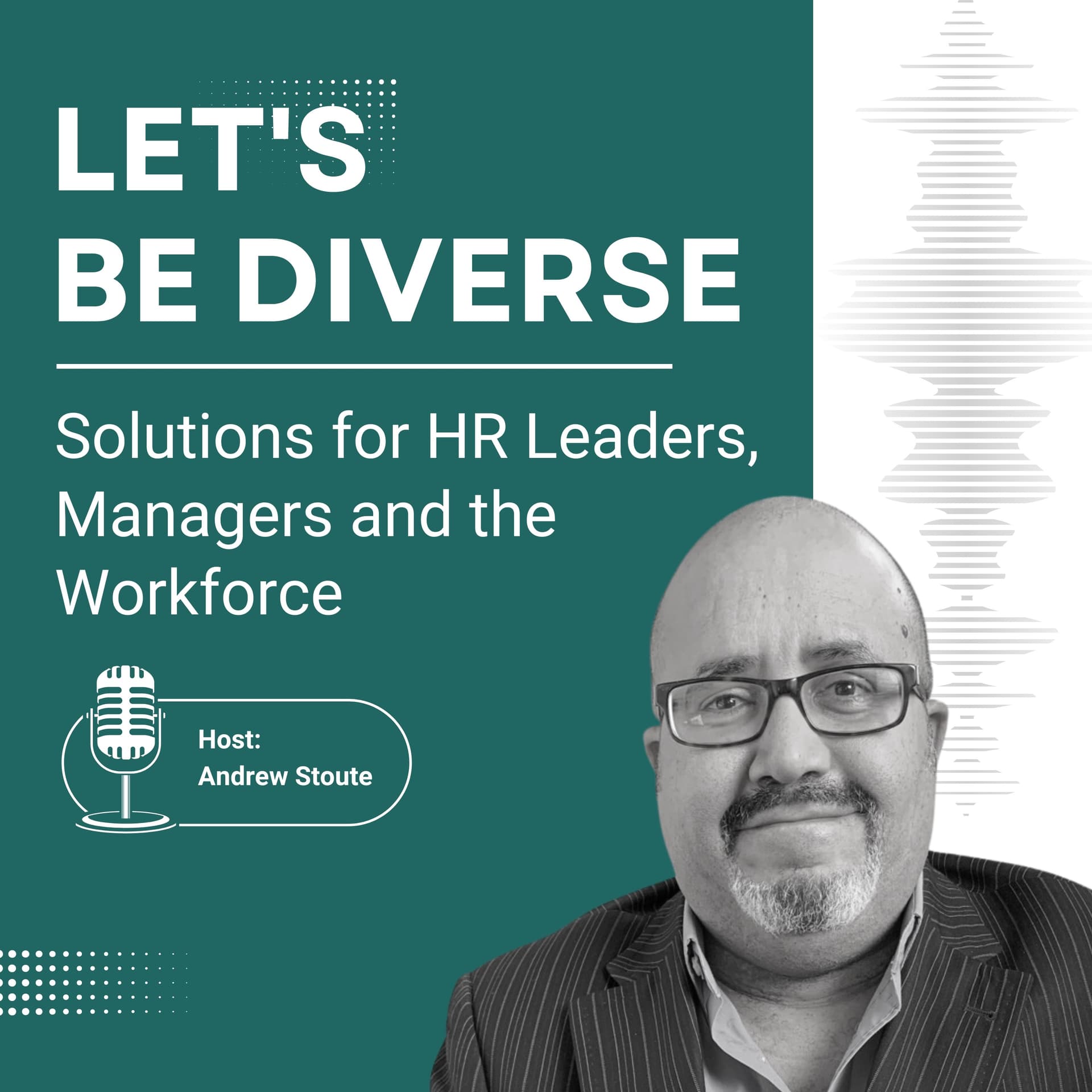 Let's Be Diverse: Solutions for HR Leaders, Managers and the Workforce - Podcasty