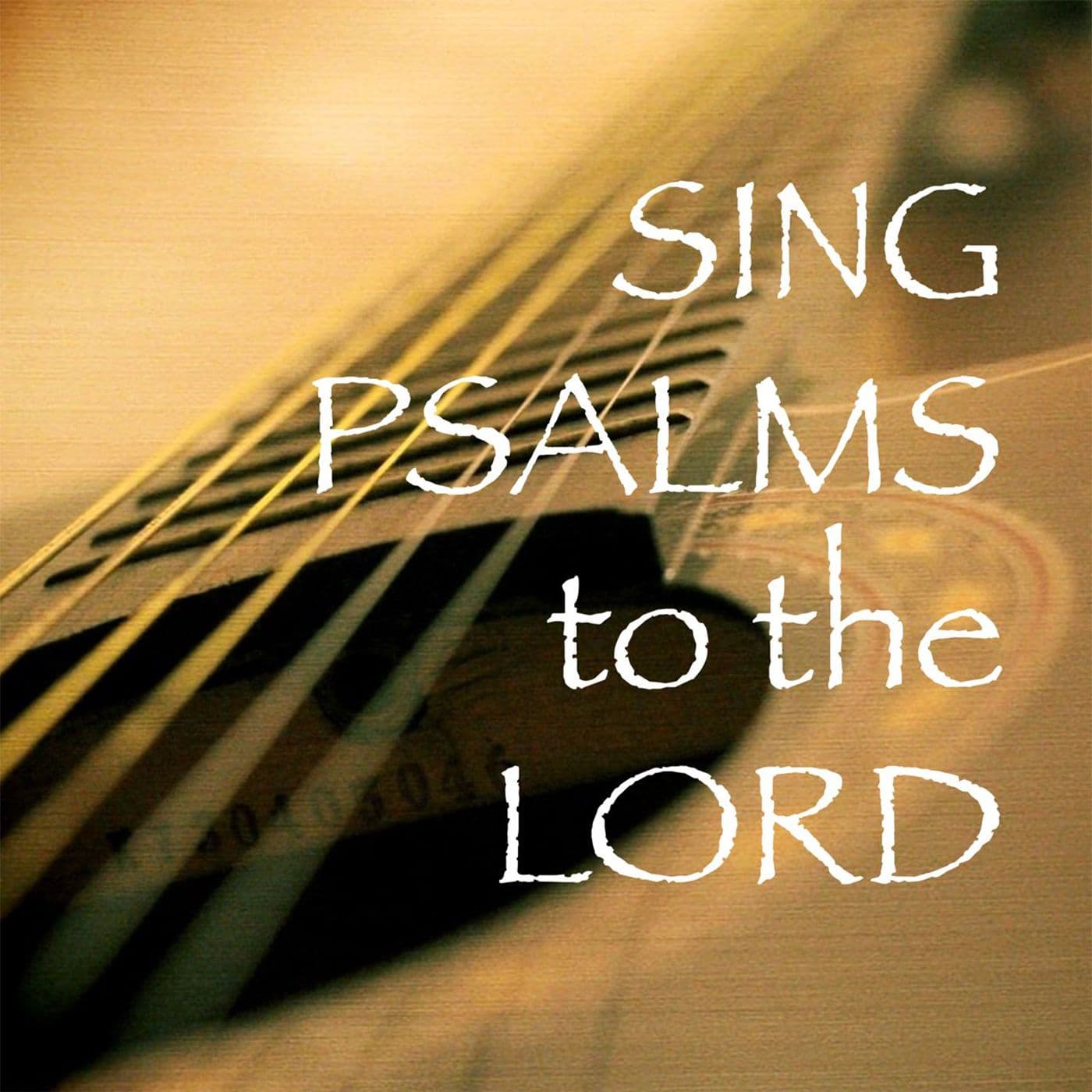Sing Psalms to the Lord - Podcasts