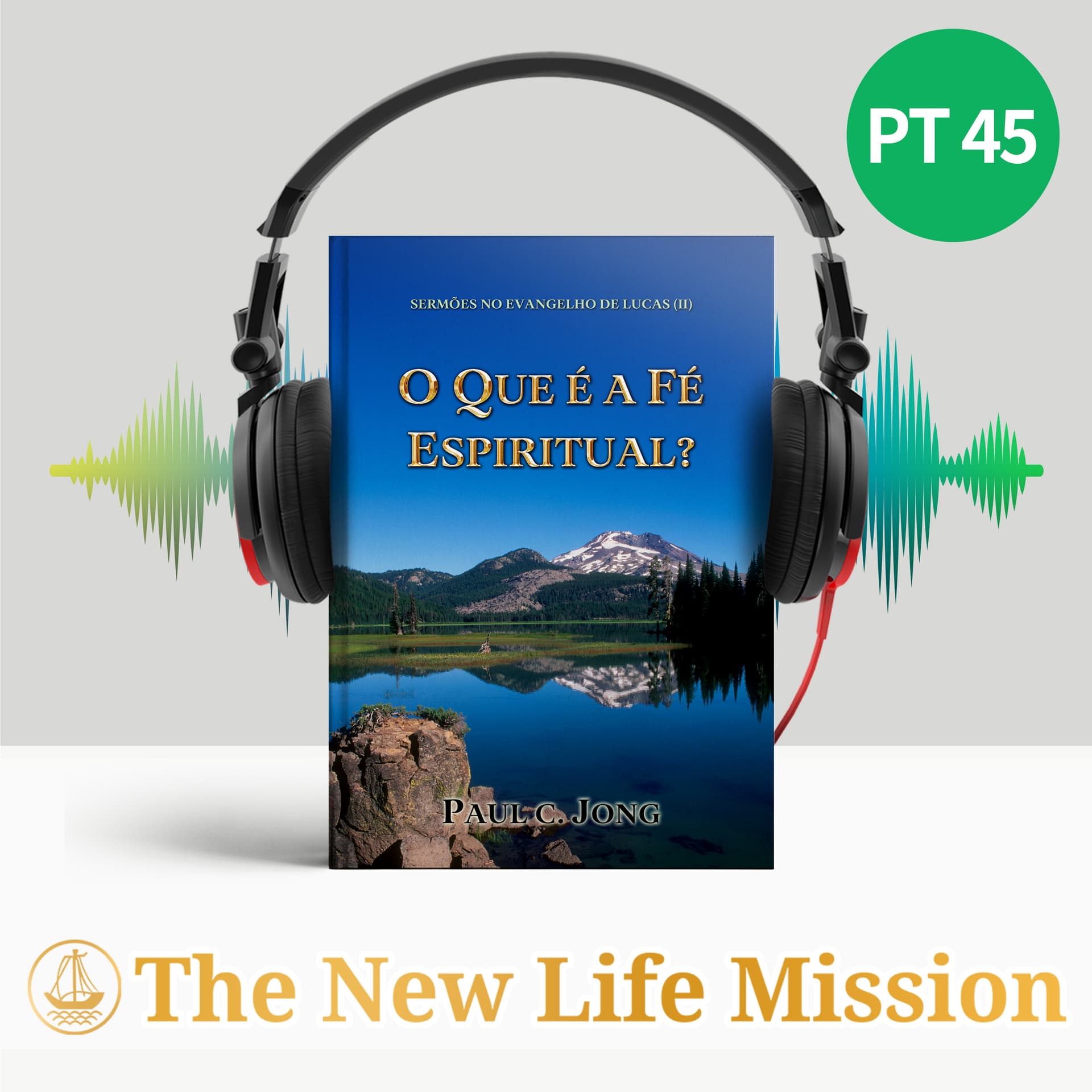 SERMÕES NO EVANGELHO DE LUCAS (Ⅱ) - O QUE É A FÉ ESPIRITUAL? - Podcasts