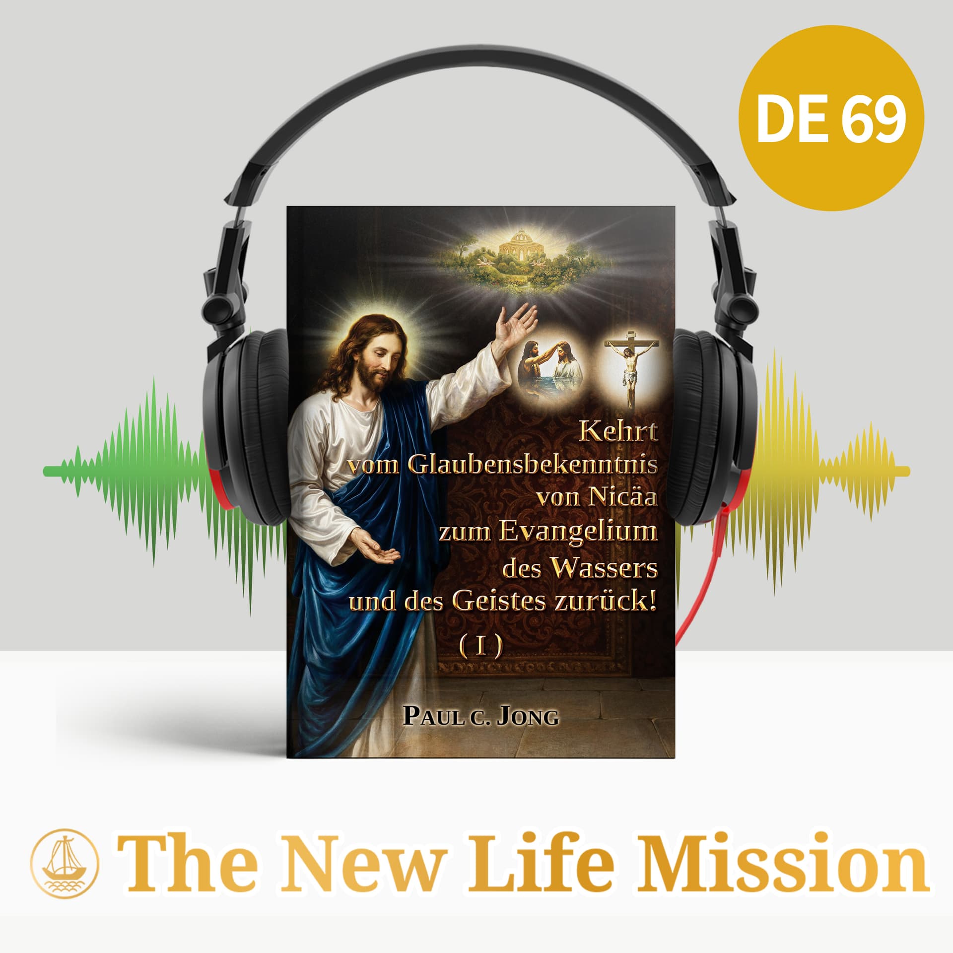 Kehrt vom Glaubensbekenntnis von Nicäa zum Evangelium des Wassers und des Geistes zurück! (I) - Podcasts