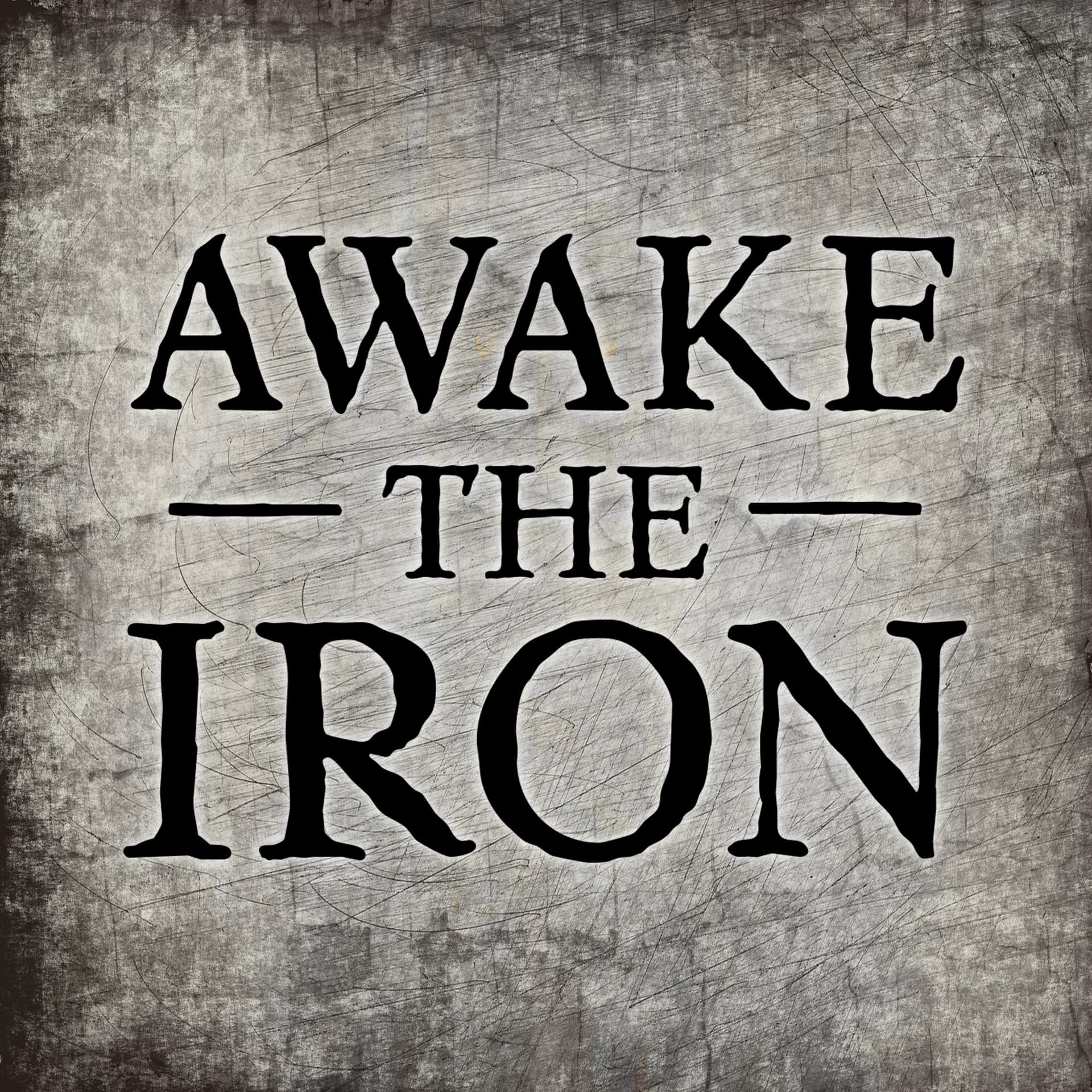 Awake the Iron - Podcasts