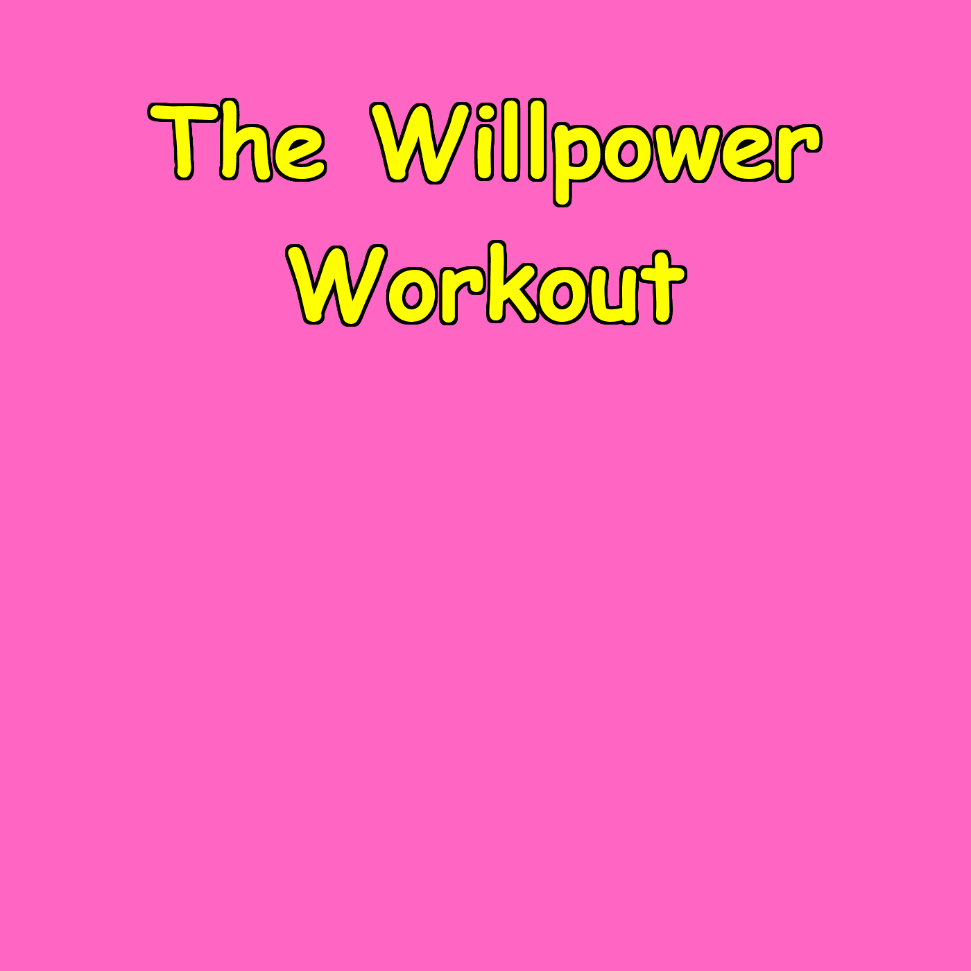 The Willpower Workout | Strengthen Your Resolve - بودكاست