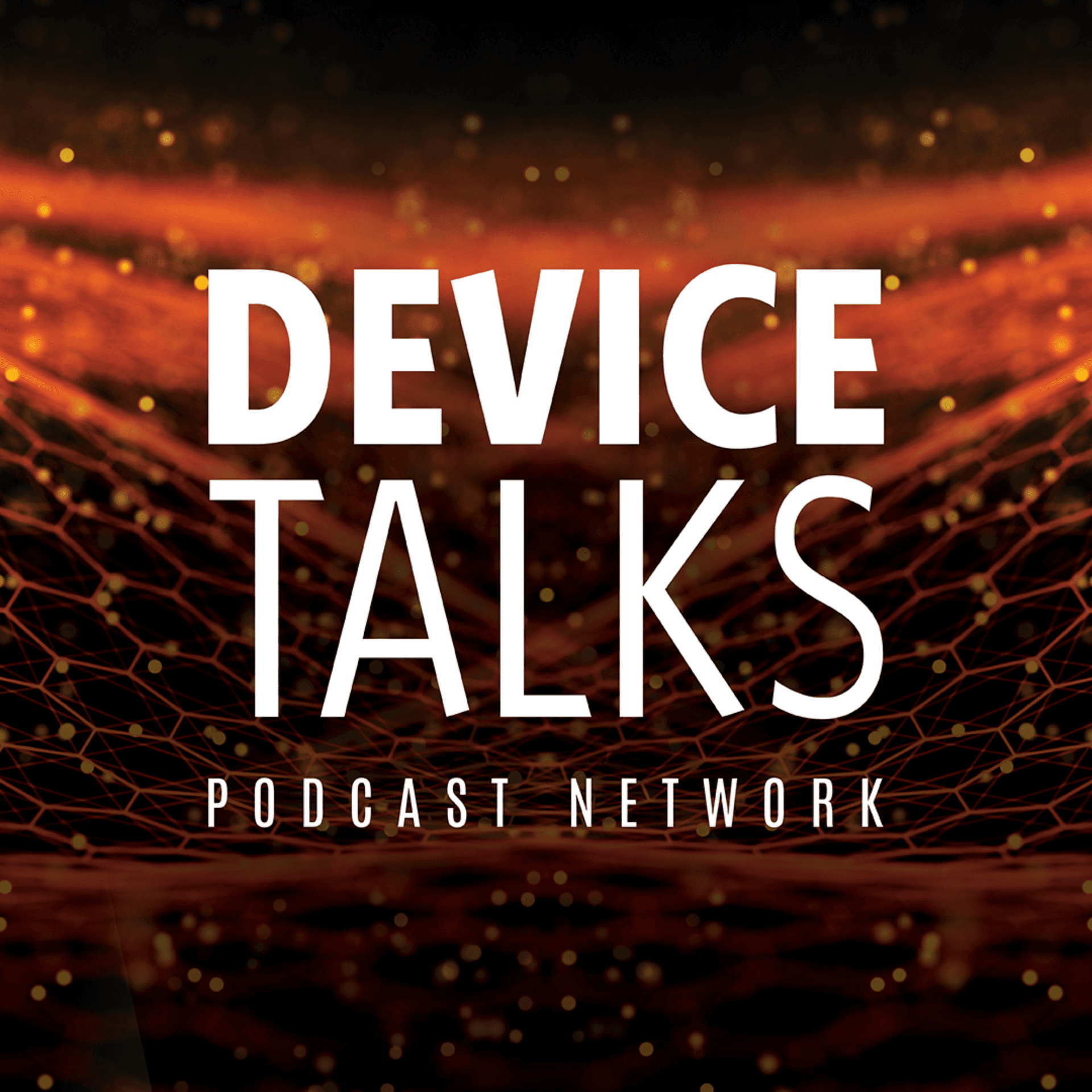 DeviceTalks Podcast Network - Podcasts