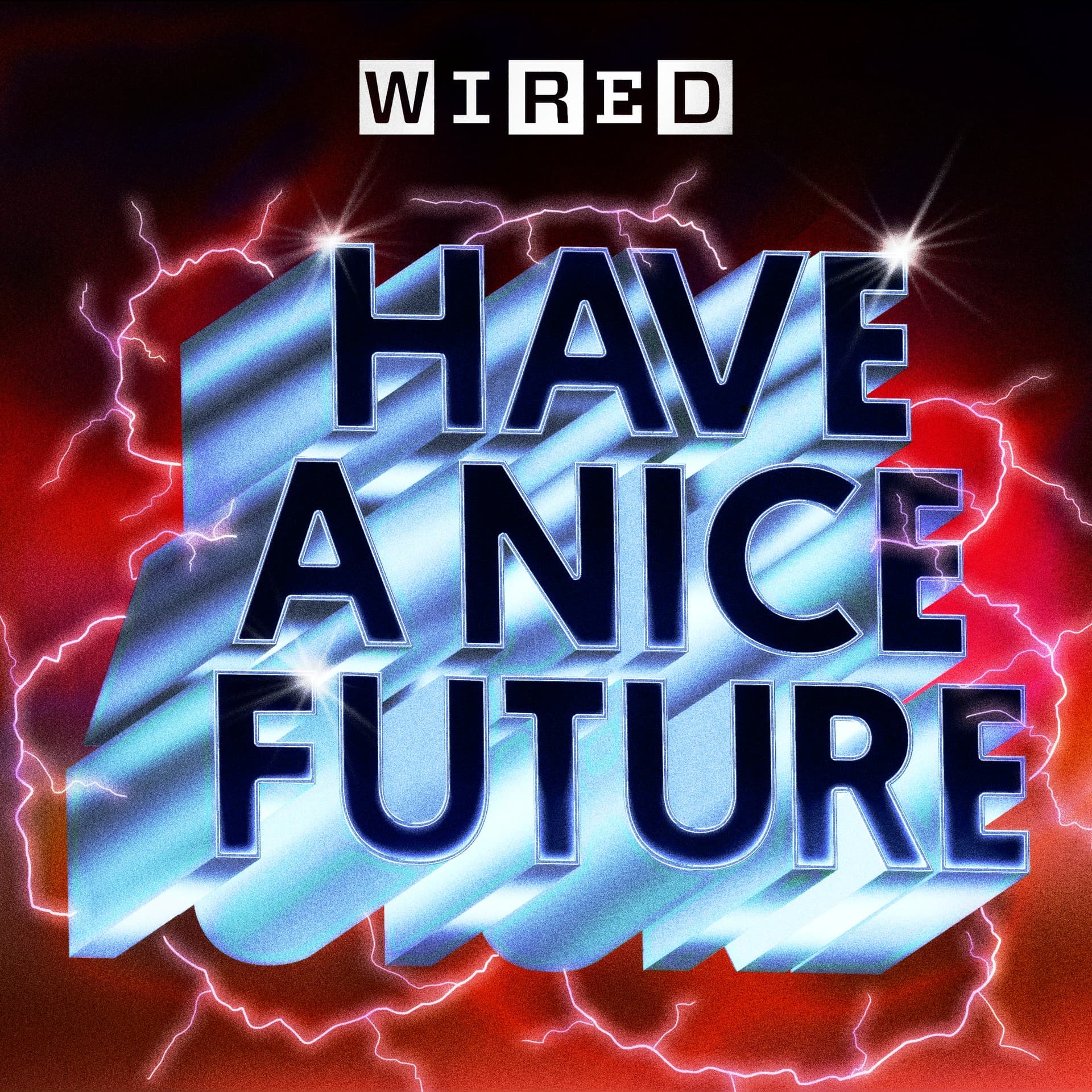 Have A Nice Future | WIRED - Podcasts