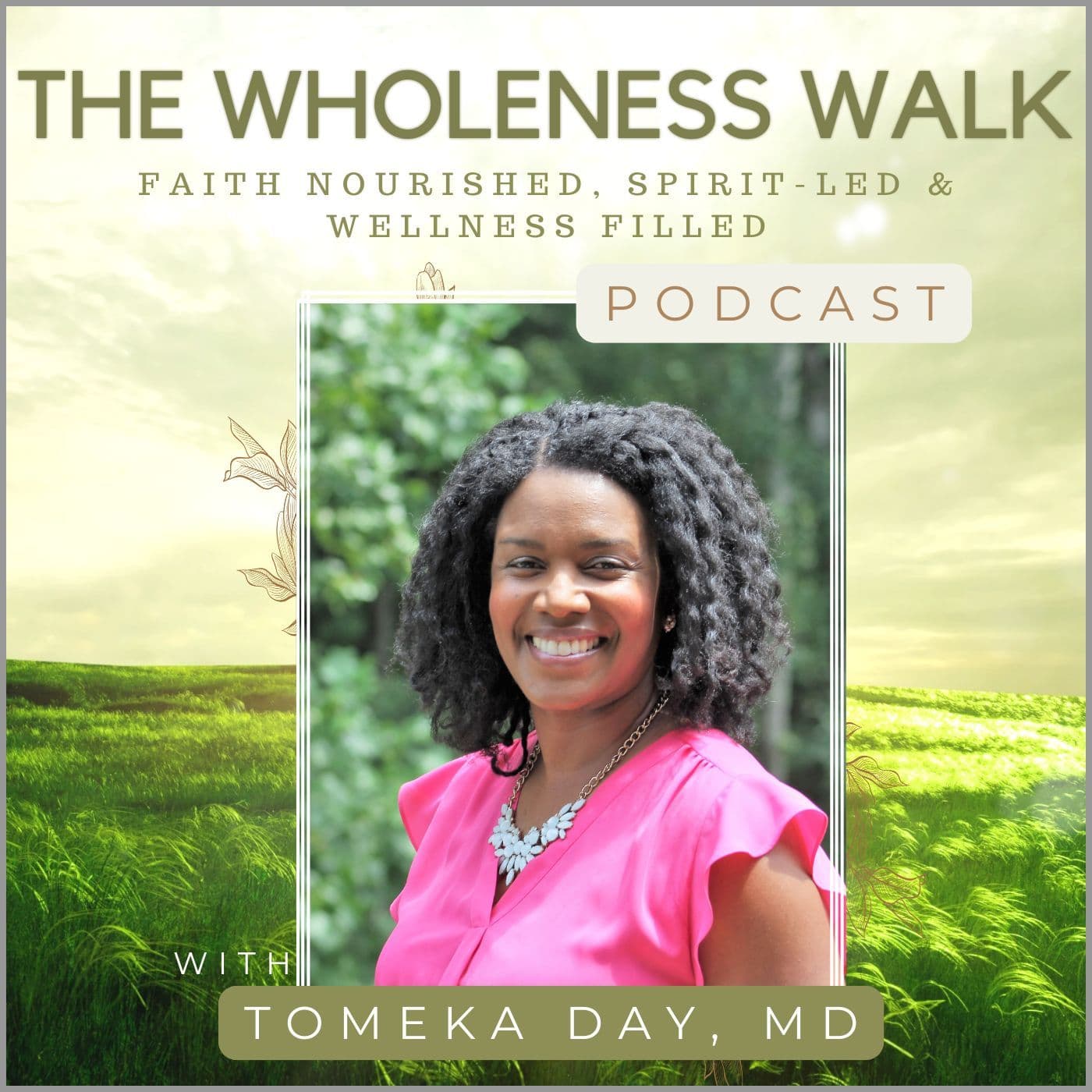 The Wholeness Walk: Faith Nourished, Spirit-Led & Wellness Filled - Podcasts