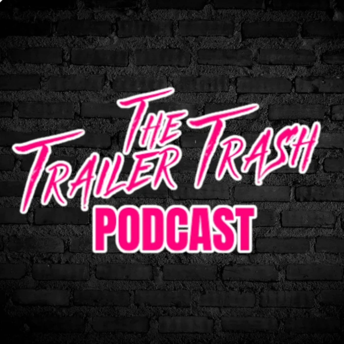 The Trailer Trash Podcast - Podcasts