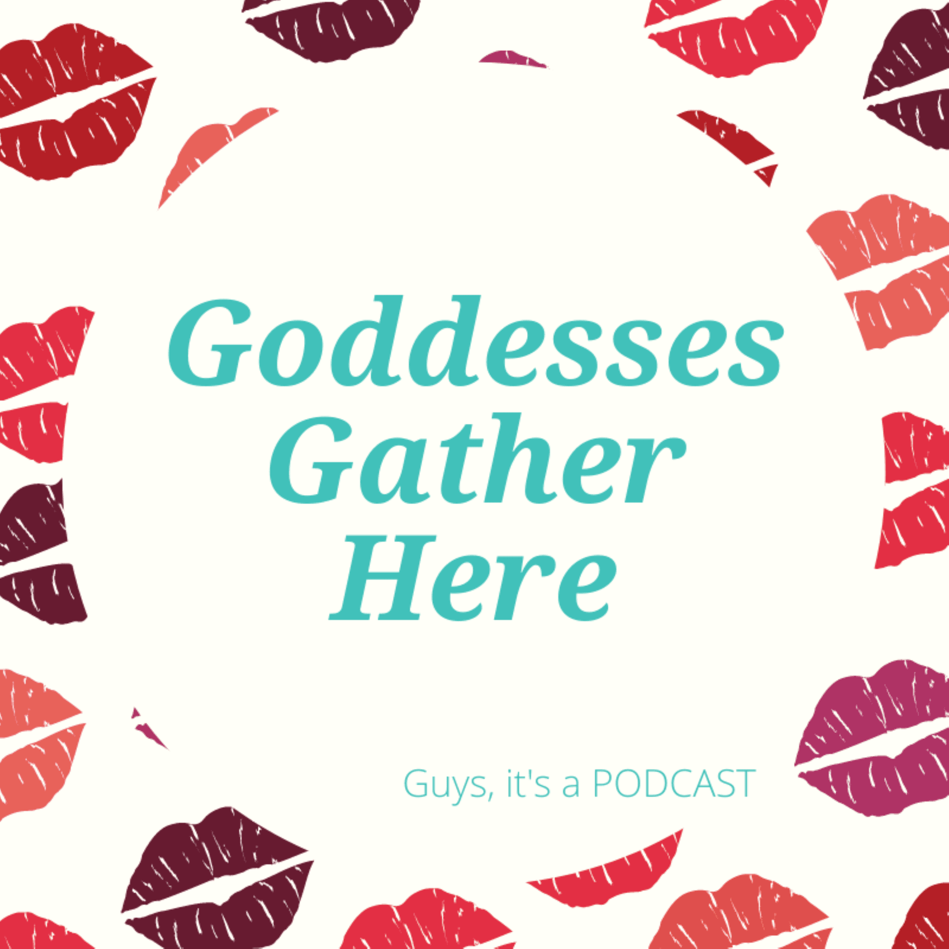 Goddesses Gather Here - Podcasts