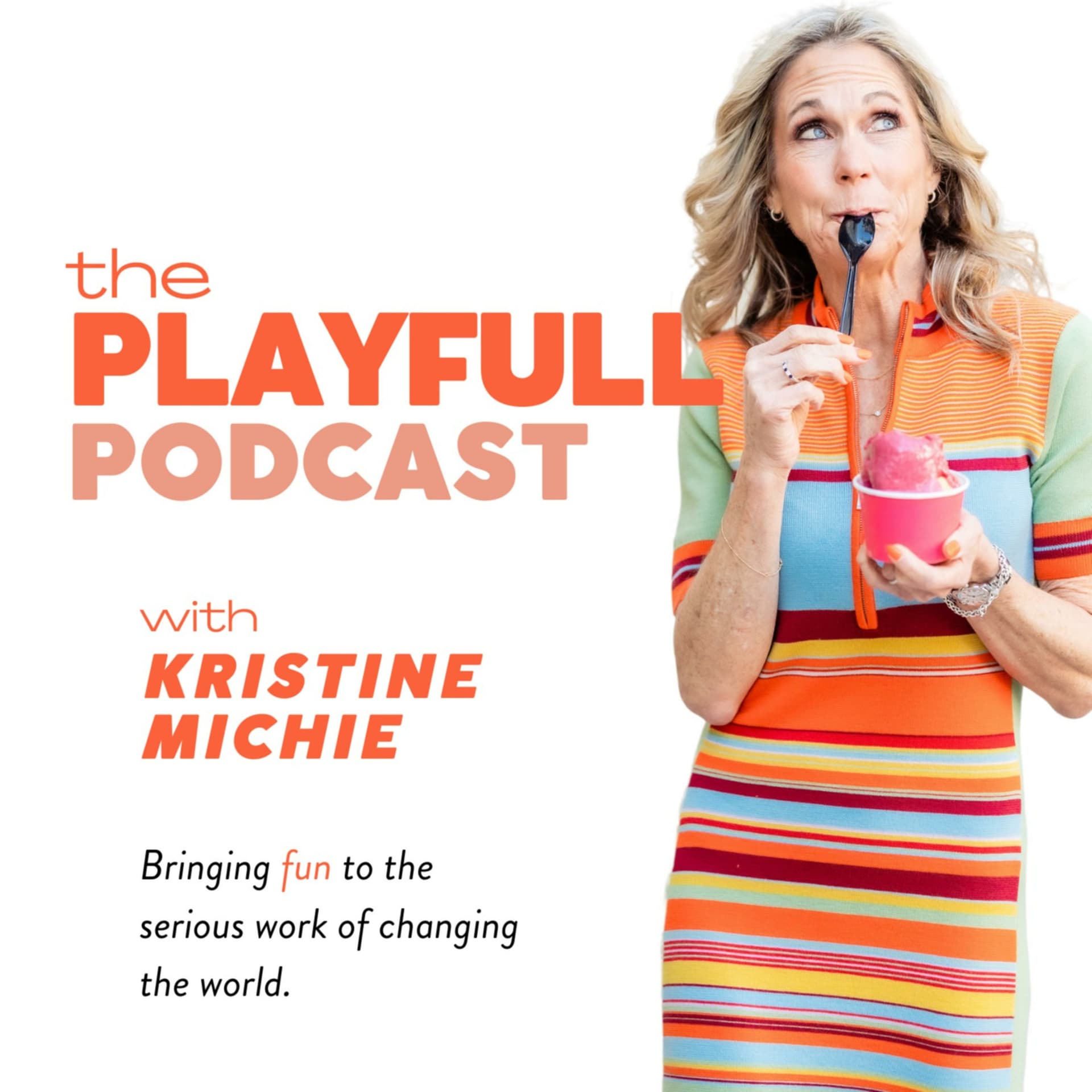 The PlayFull Podcast with Kristine Michie: Bringing Fun to the Serious Work of Changing the World - Podcasts